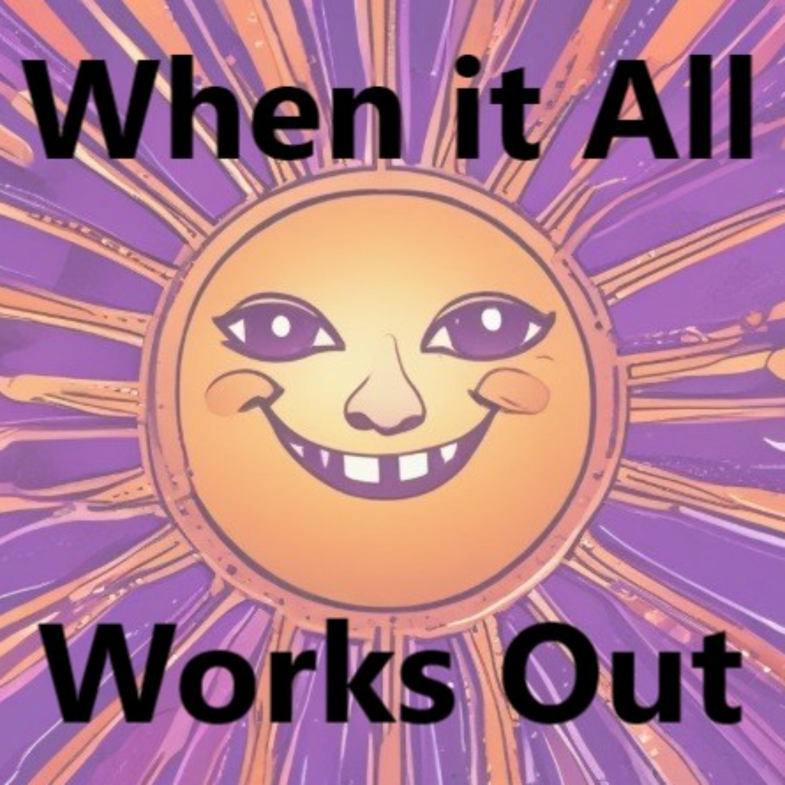 When it All Works Out