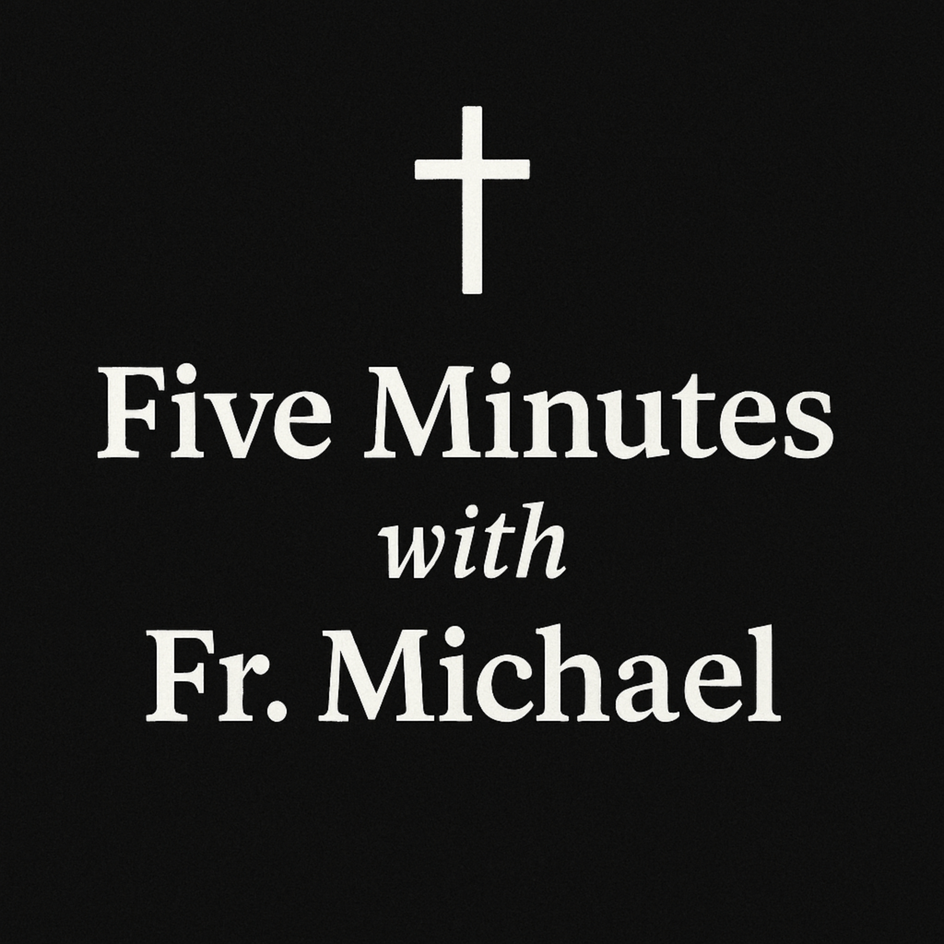 Five Minutes with Fr. Michael