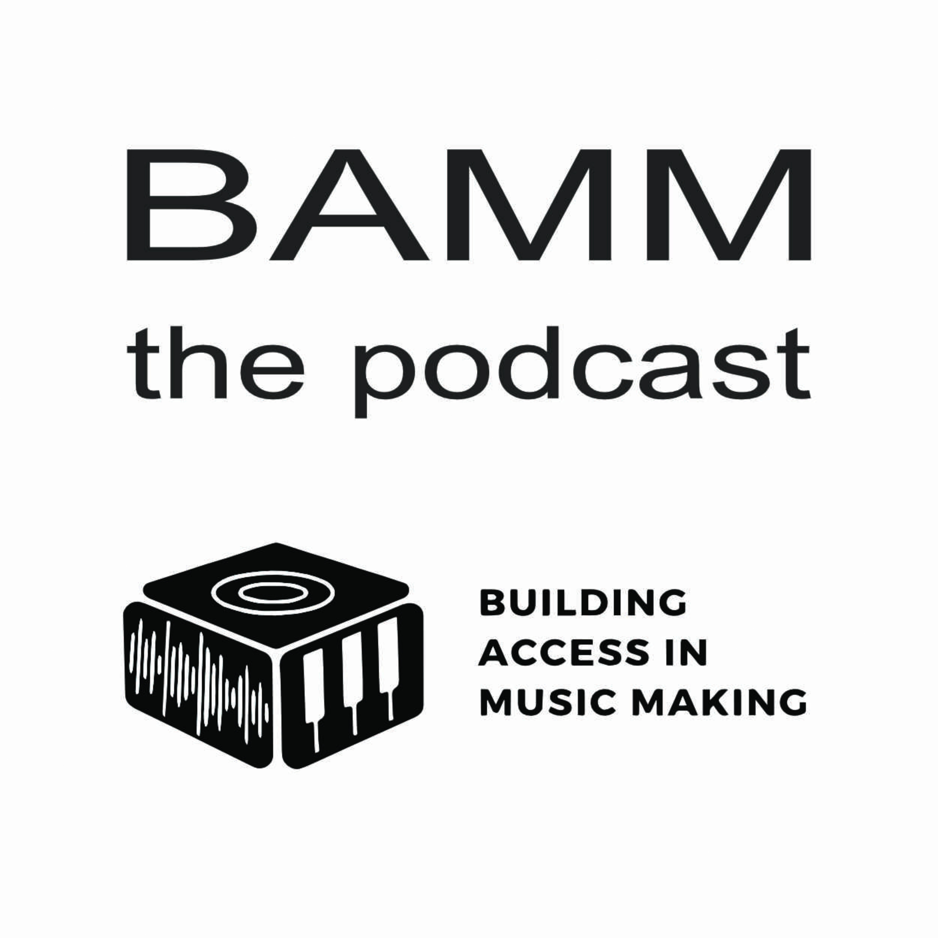 BAMM - Building Access in Music Making - exploring the interests and needs of disabled musicians podcast artwork