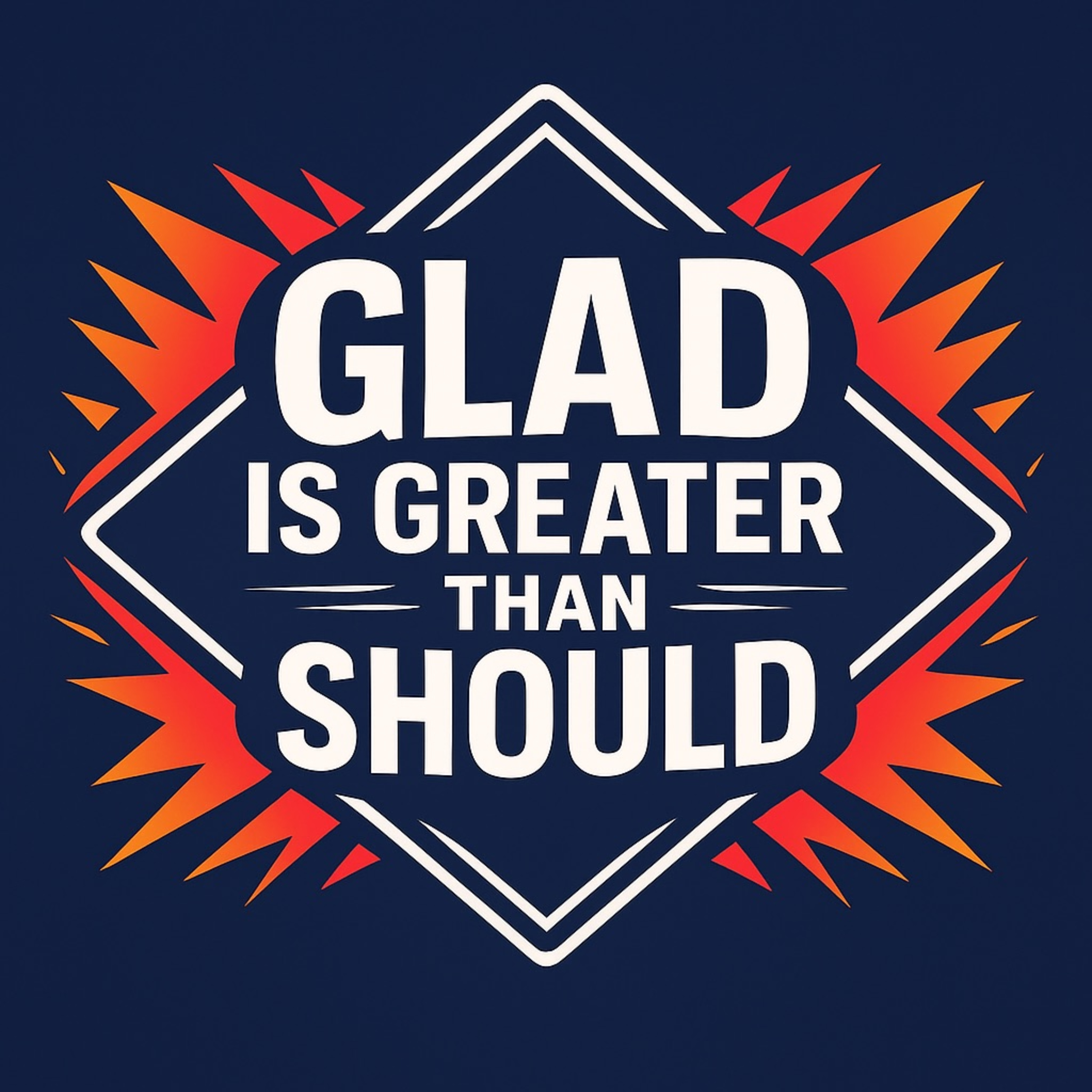 Glad is Greater than Should cover art