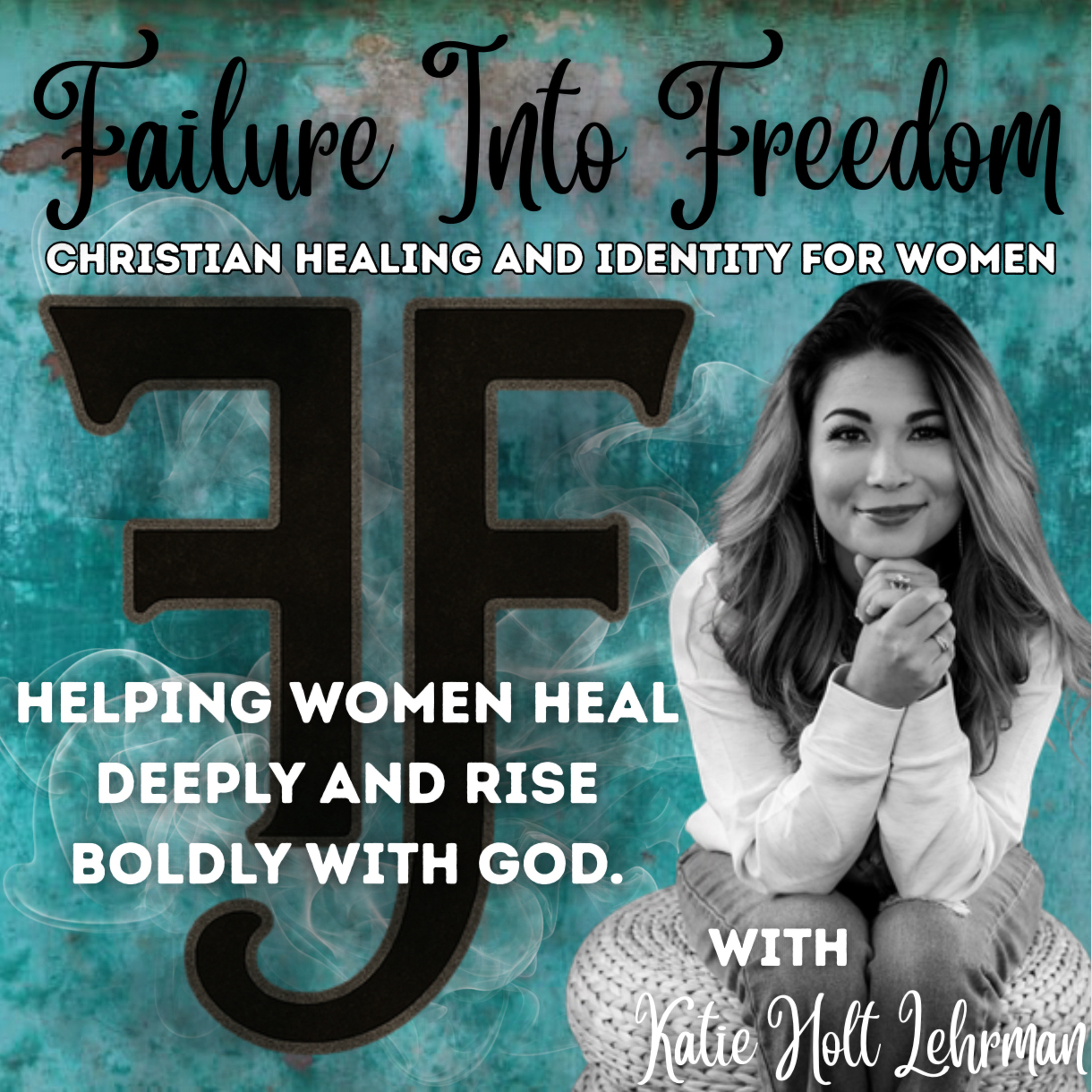 Failure Into Freedom: Christian Healing and Identity for Women
