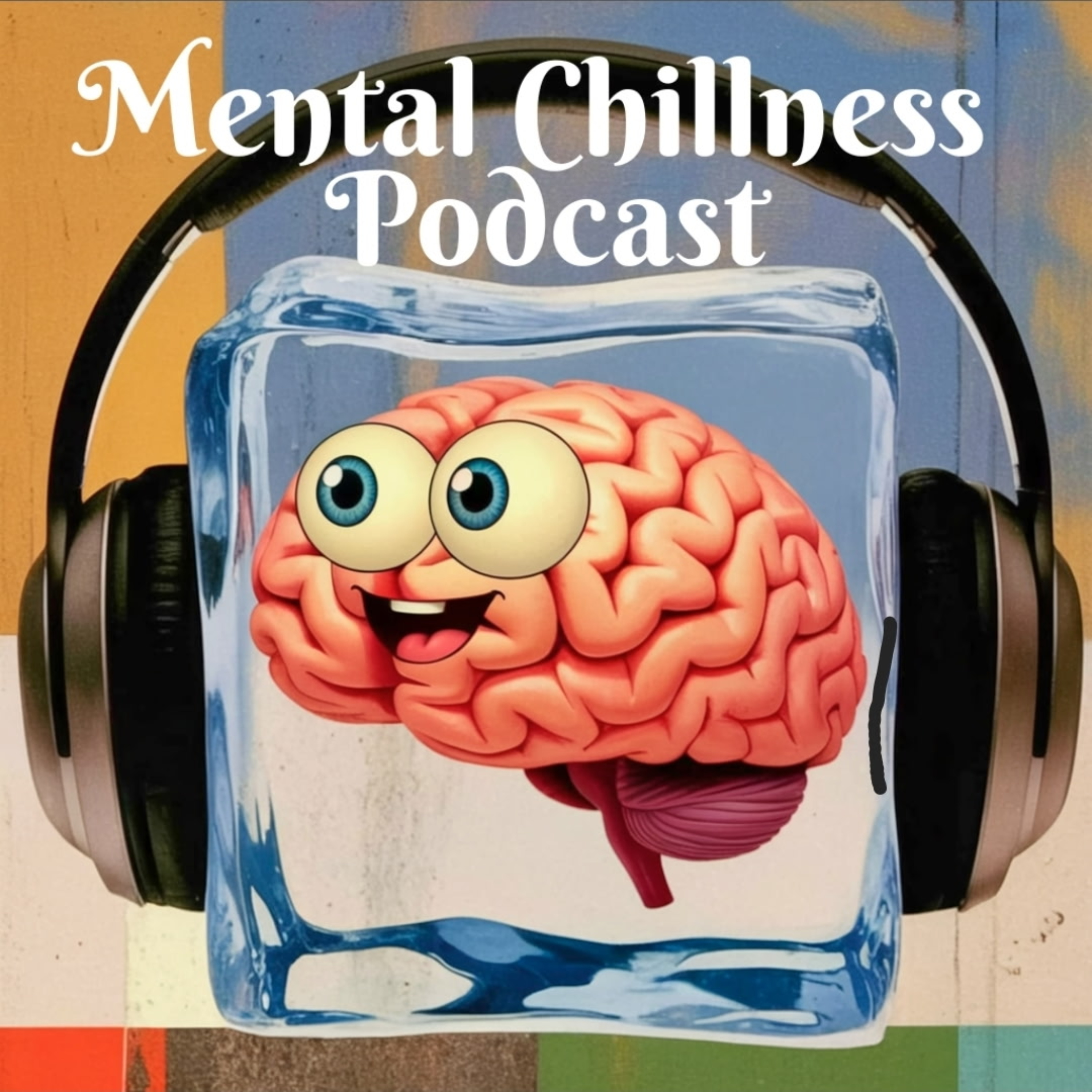 Mental Chillness Podcast