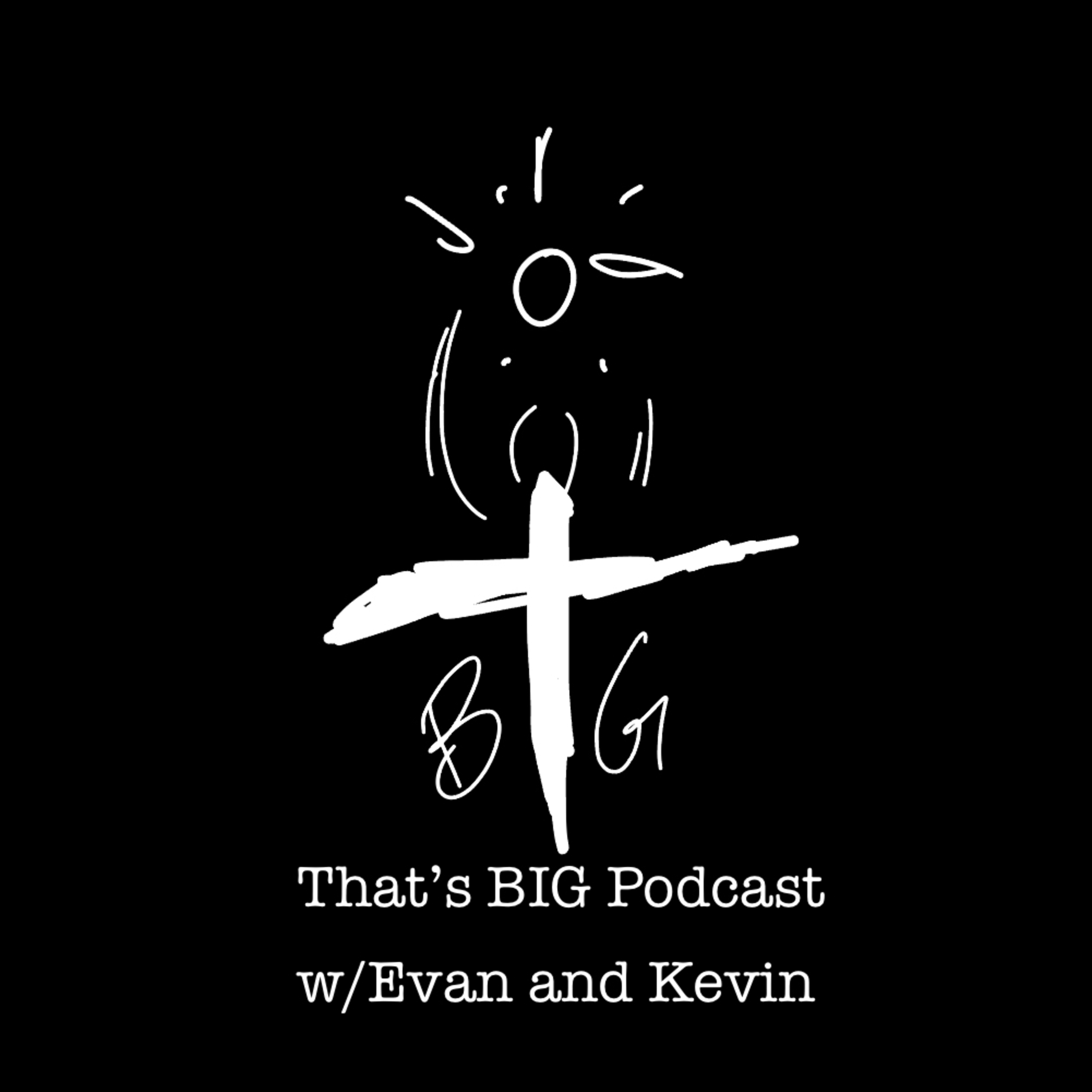 That’s BIG Podcast