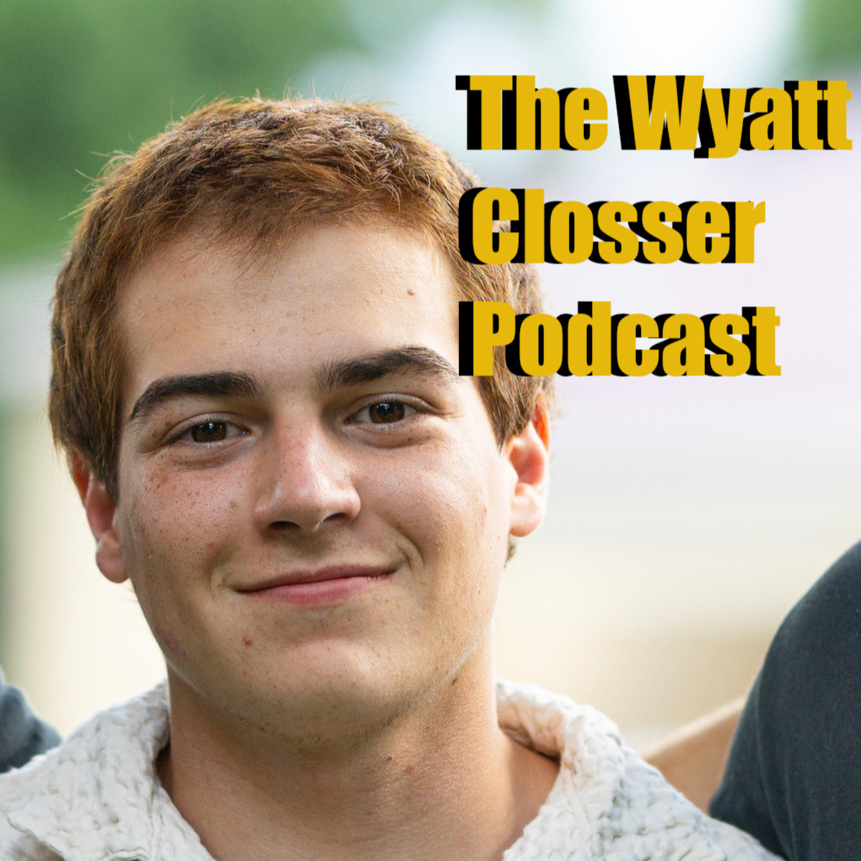 The Wyatt Closser Podcast podcast artwork