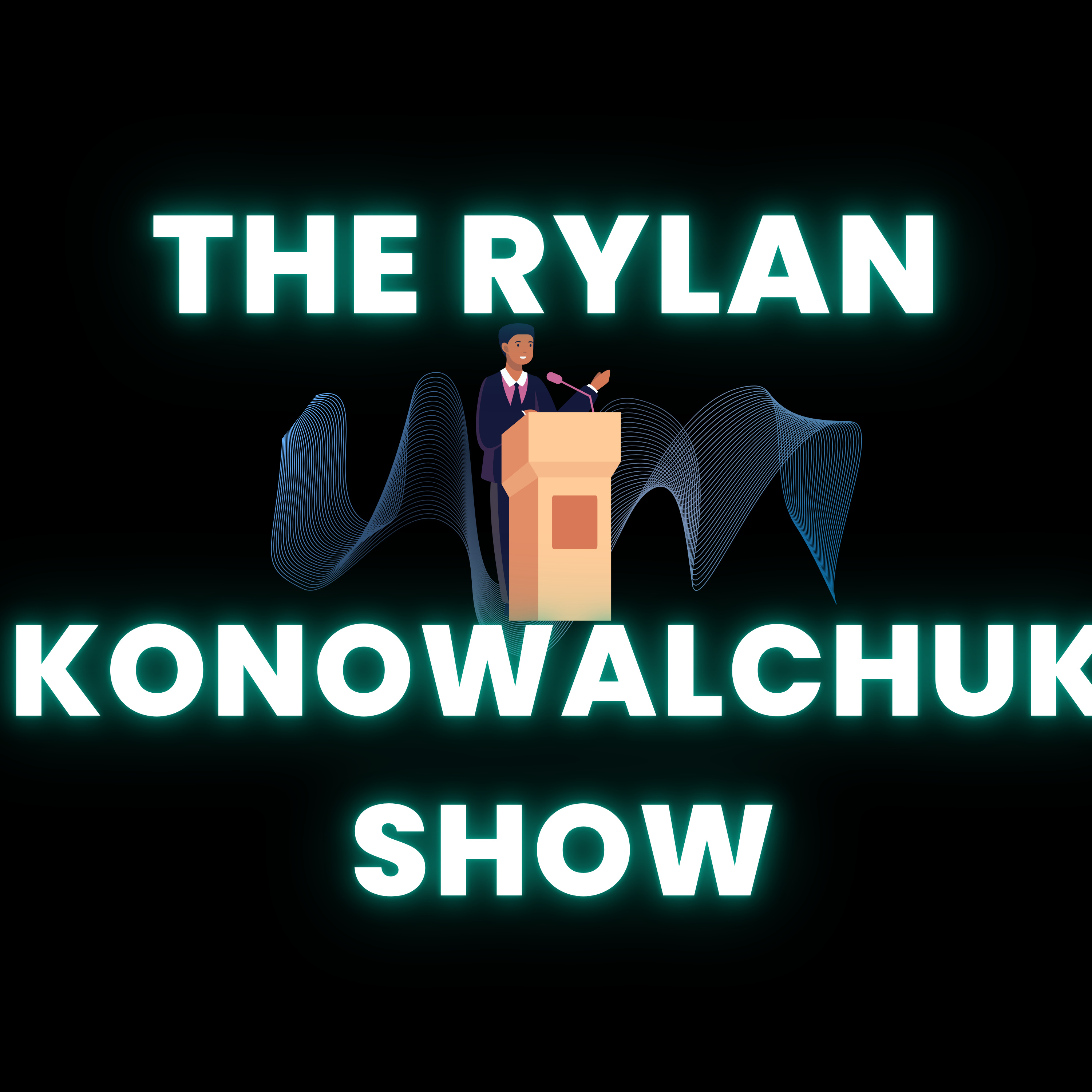 The Rylan Konowalchuk Show
