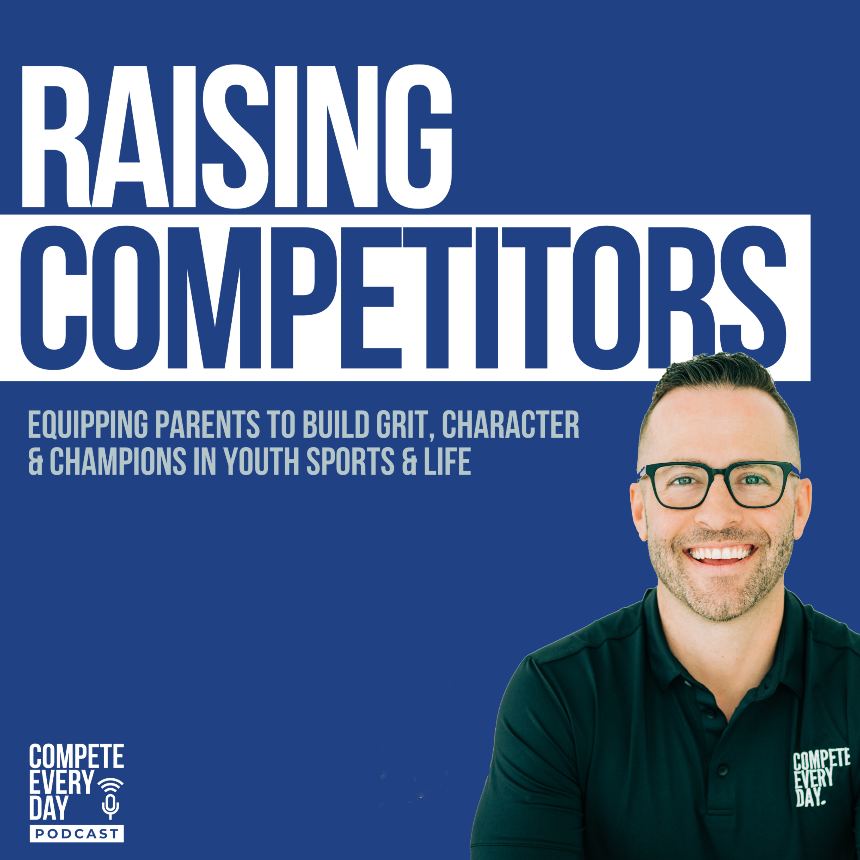 Raising Competitors: Equipping Parents to Build Grit, Character and Leaders in Youth Sports and Life