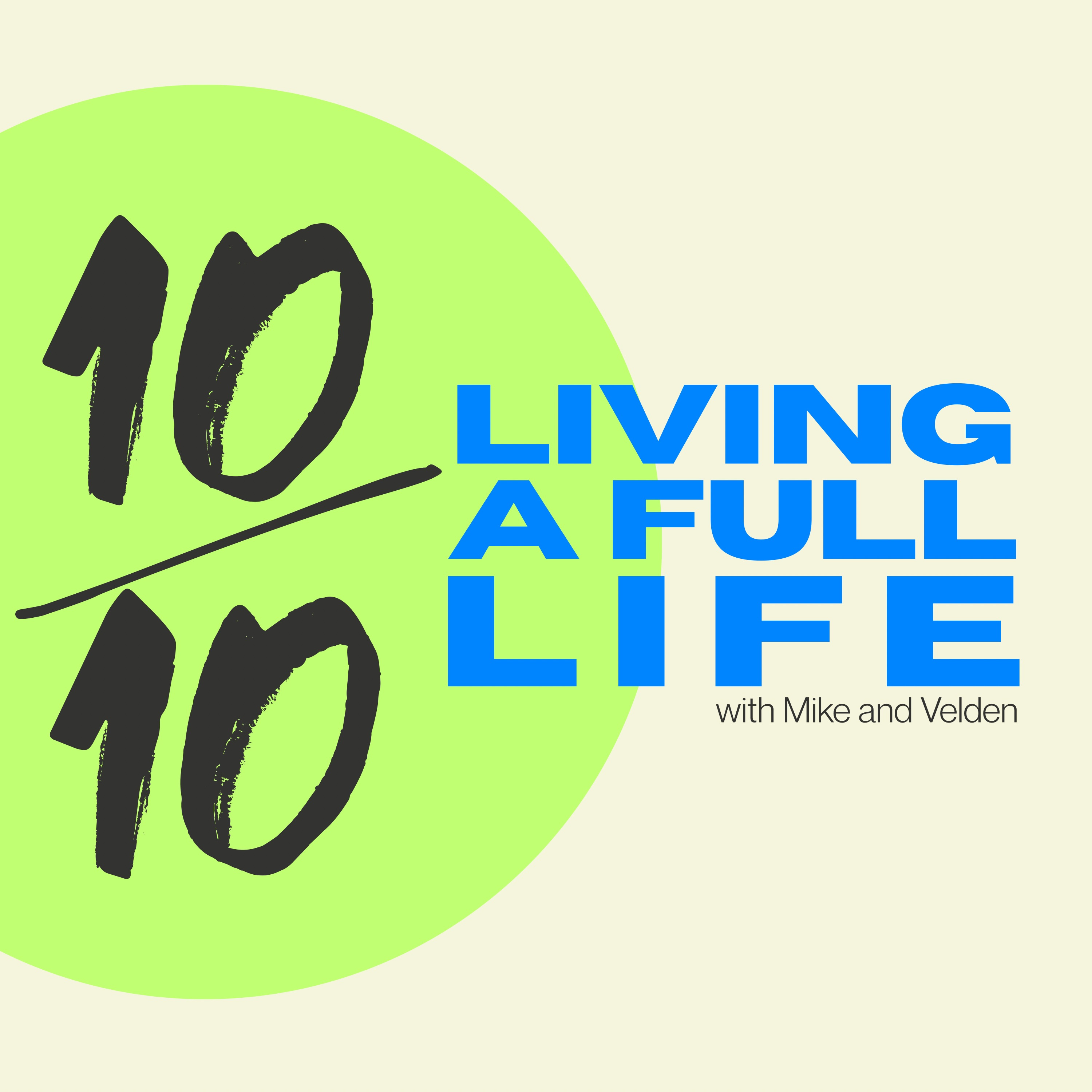 10/10: Living A Full Life with Mike and Velden