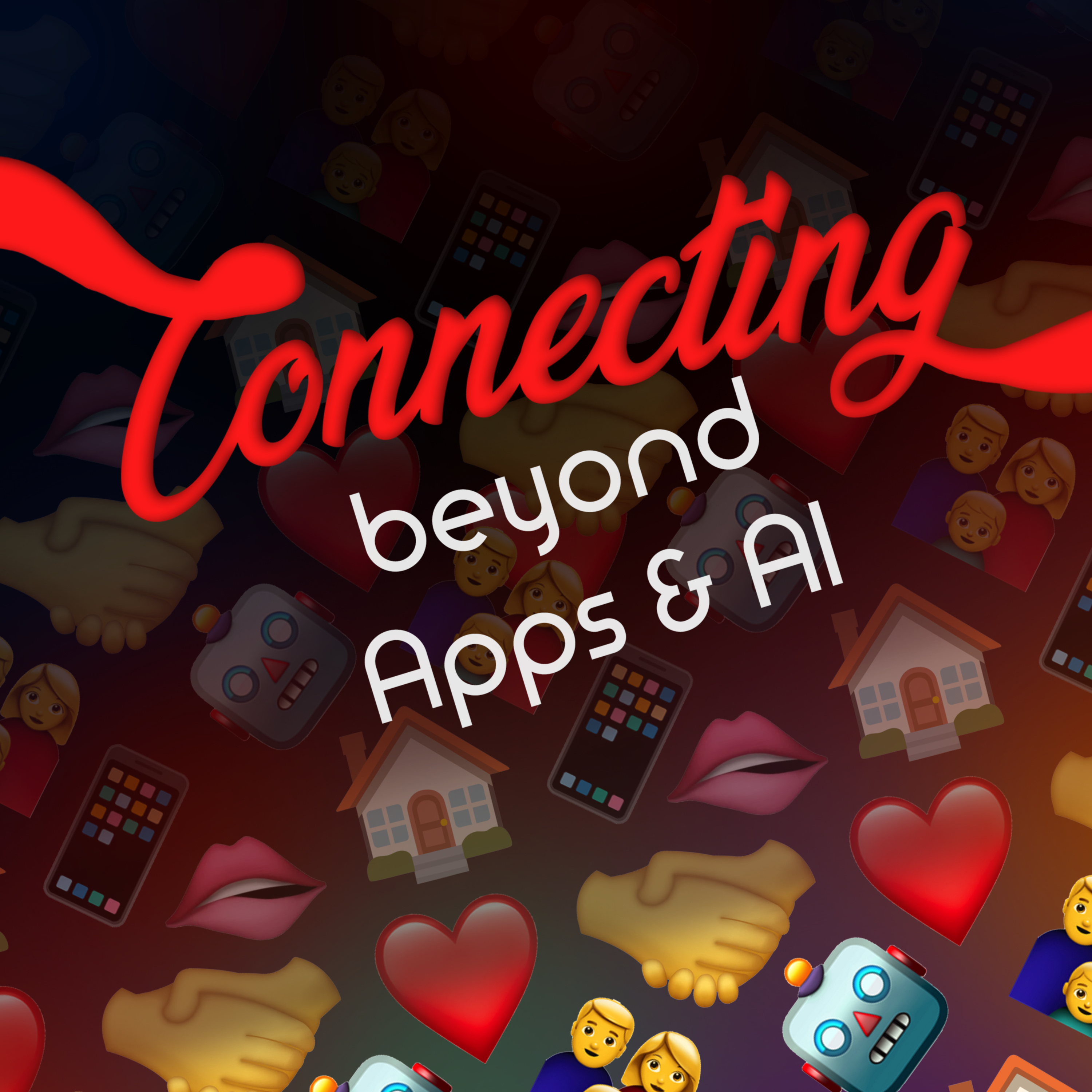 Connecting Beyond Apps & AI