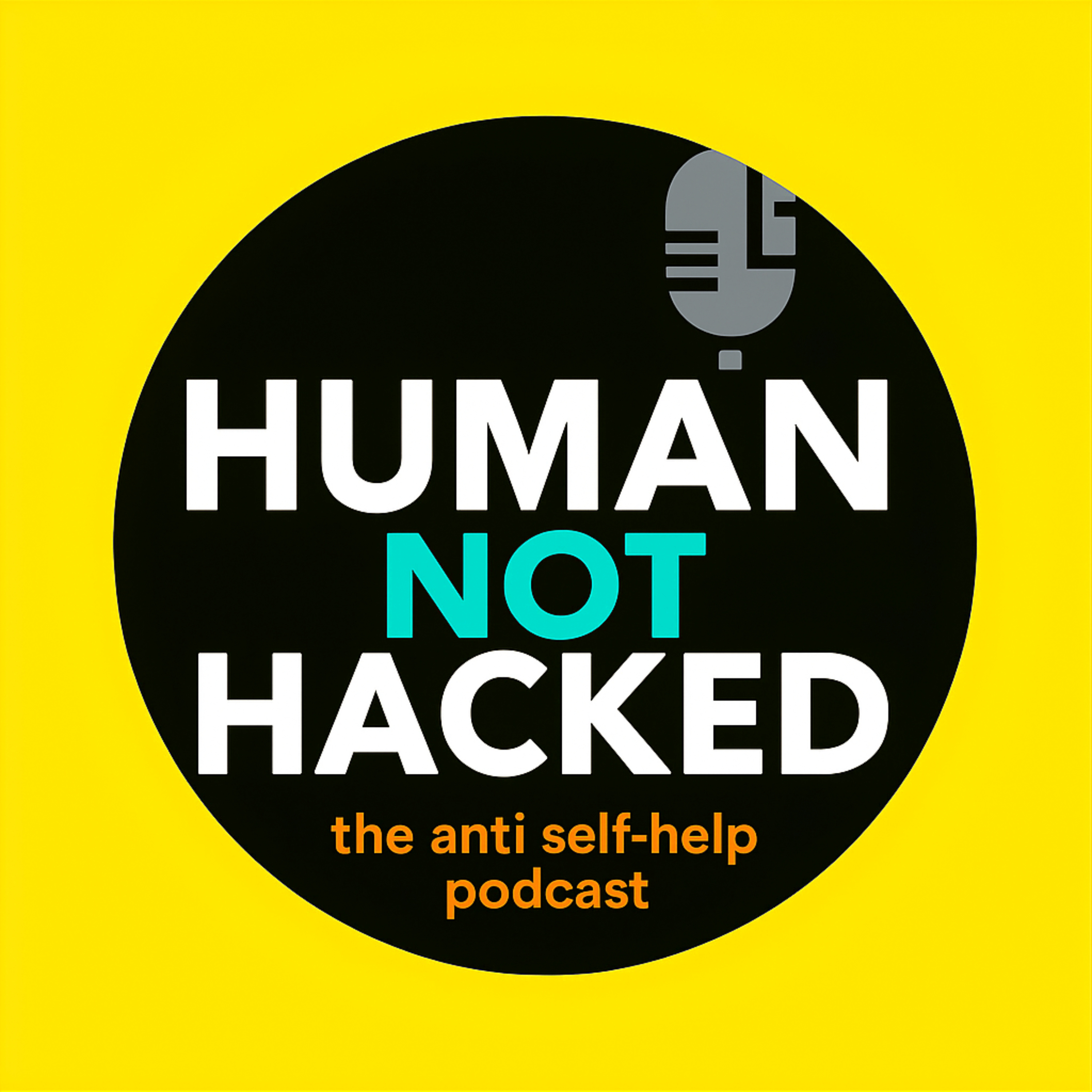 Human, Not Hacked: The Anti Self-Help Podcast cover art