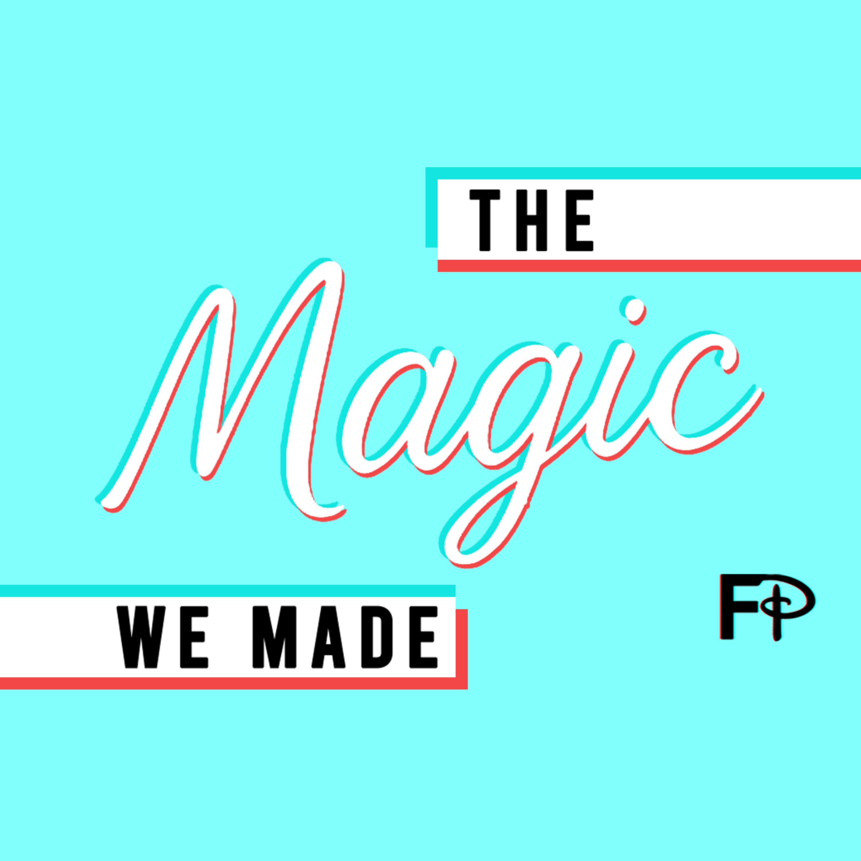 The Magic We Made