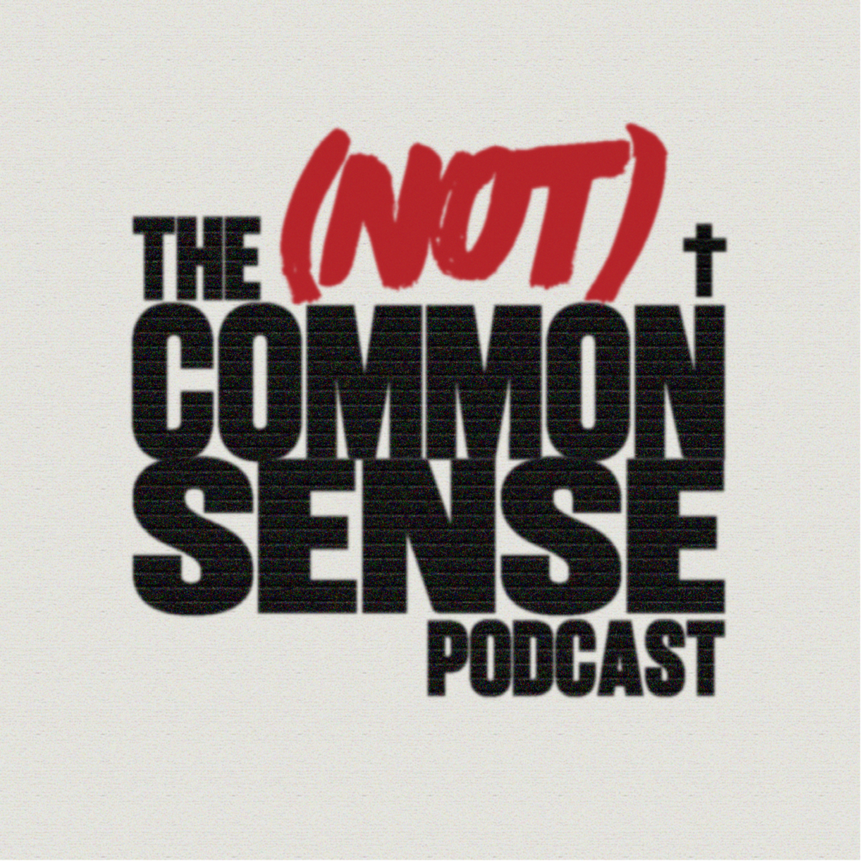 The (Not) Common Sense Podcast