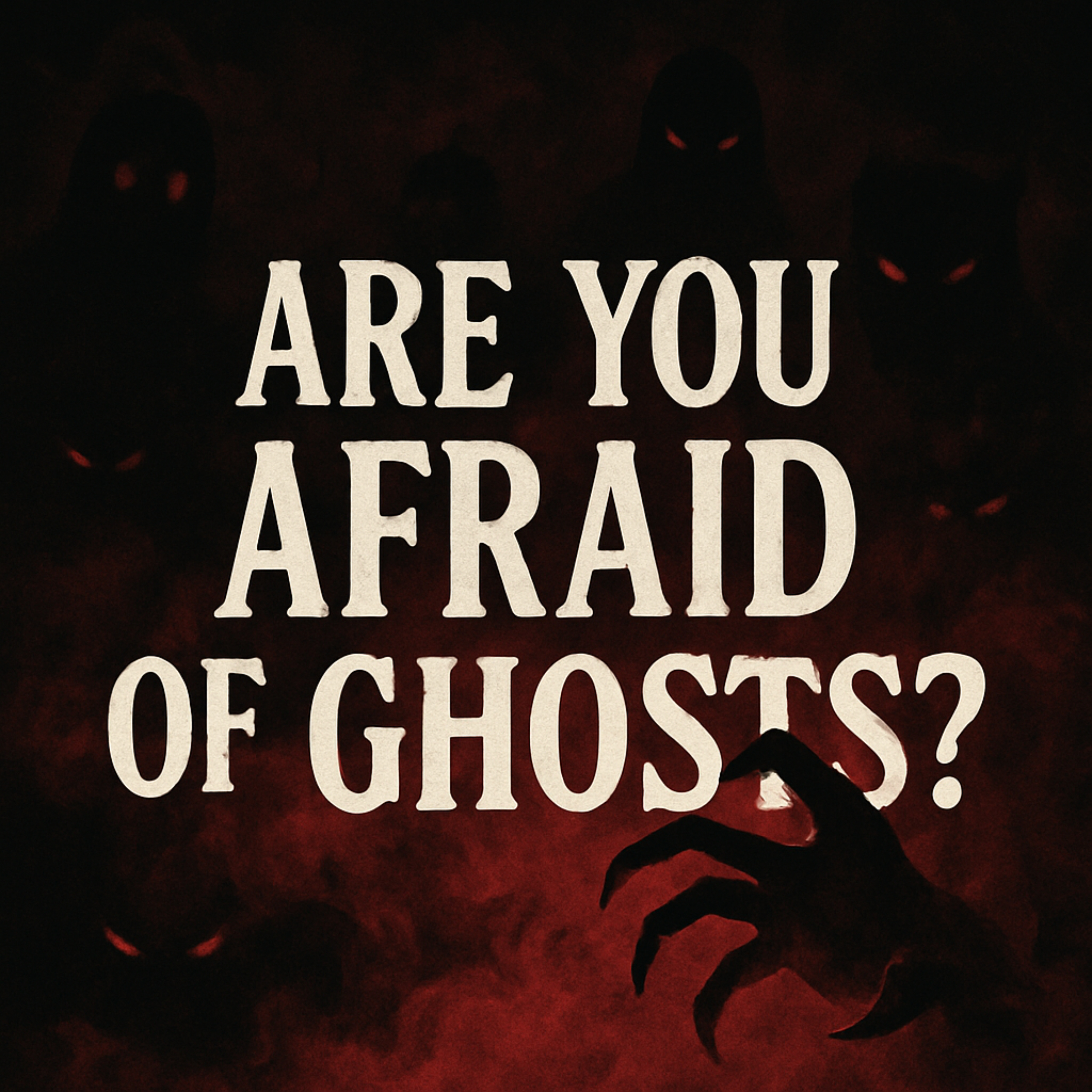 Are You Afraid of Ghosts?
