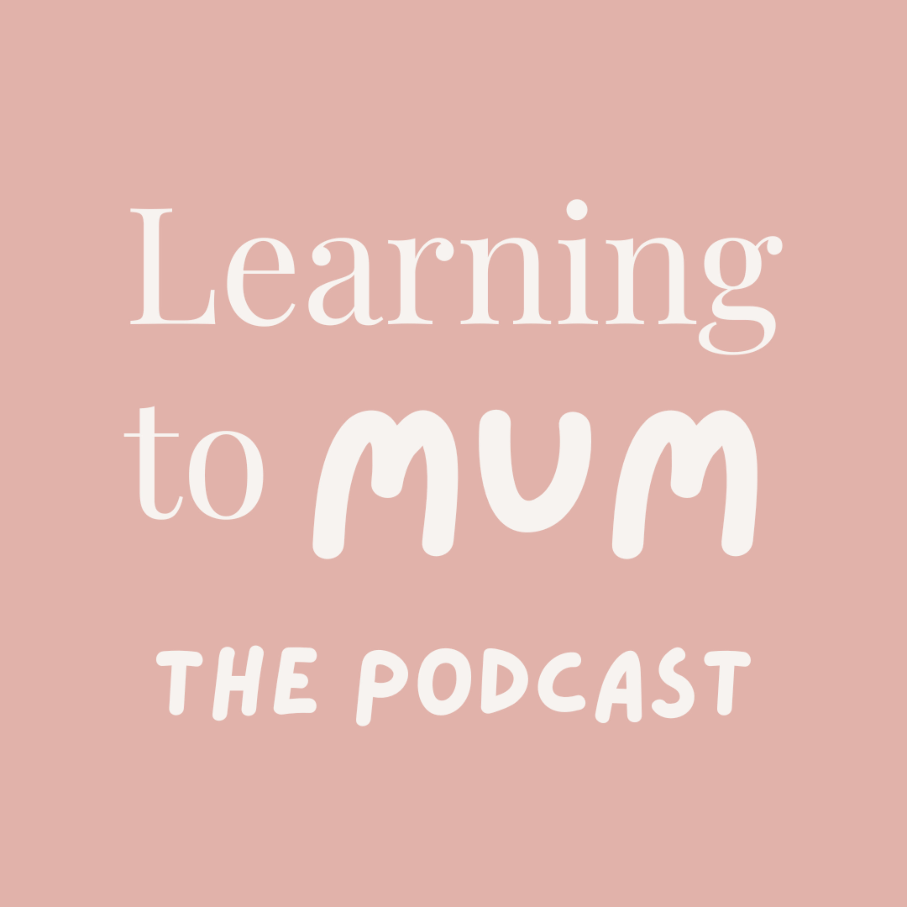 Learning to Mum - Conversations with Mums