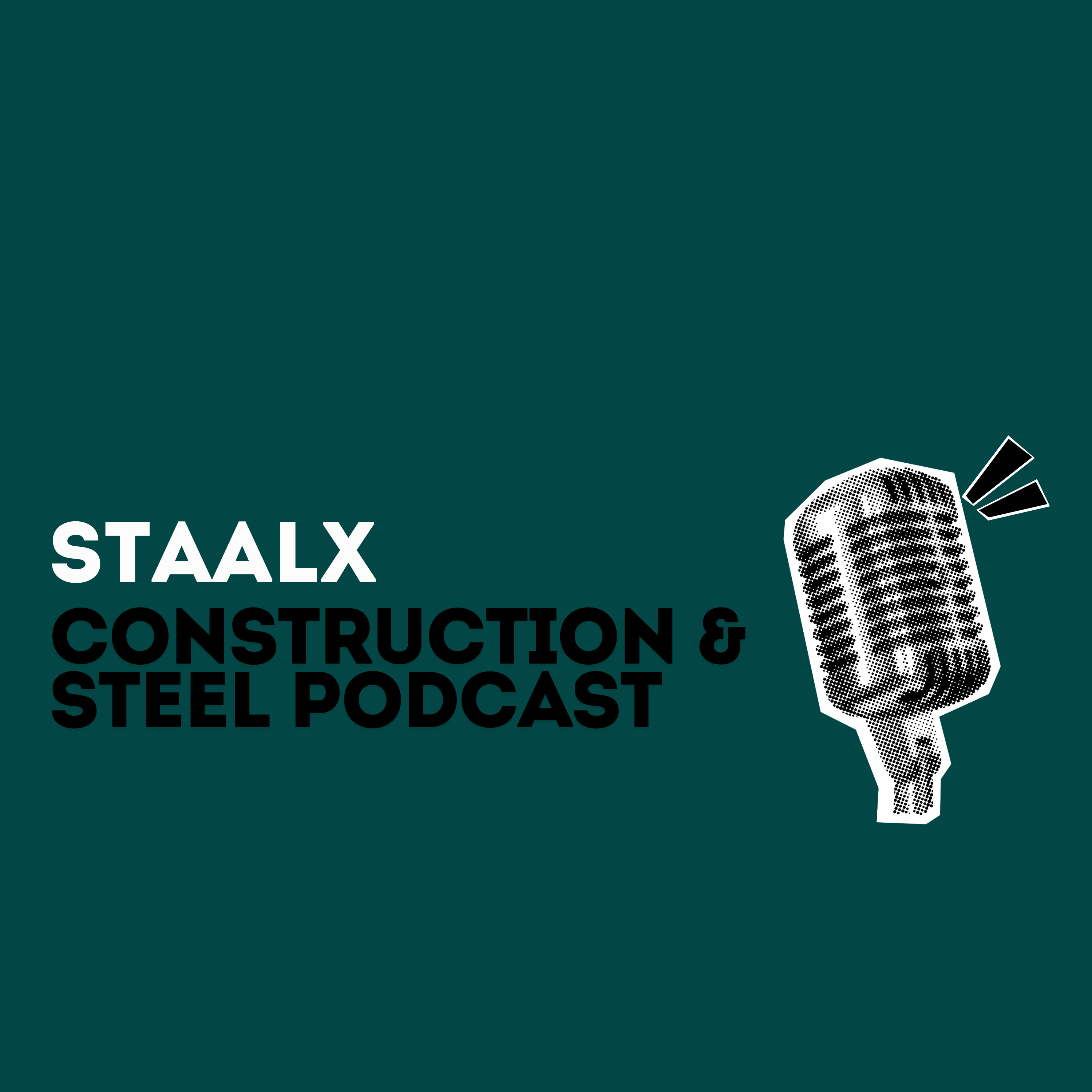 StaalX Construction & Steel Podcast