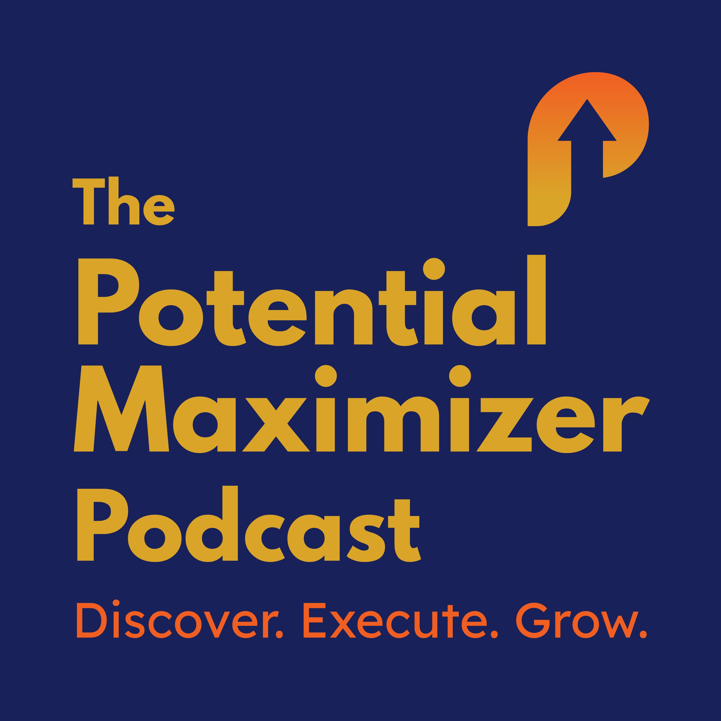 The Potential Maximizer Podcast