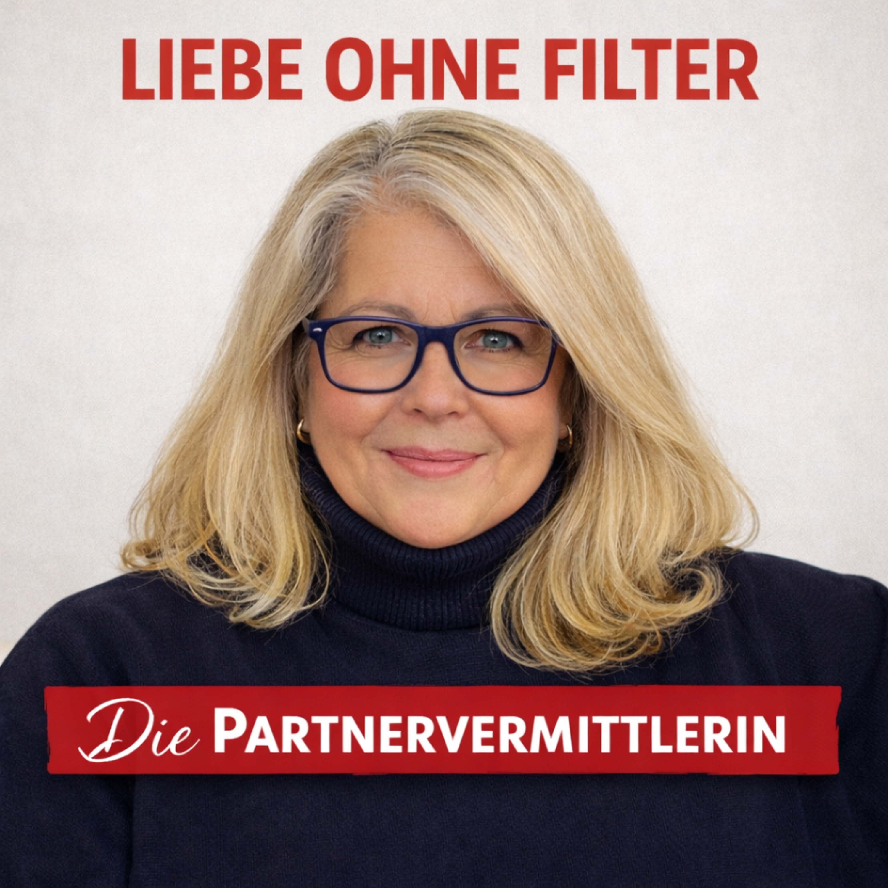 Liebe ohne Filter – Der Podcast über Partnersuche