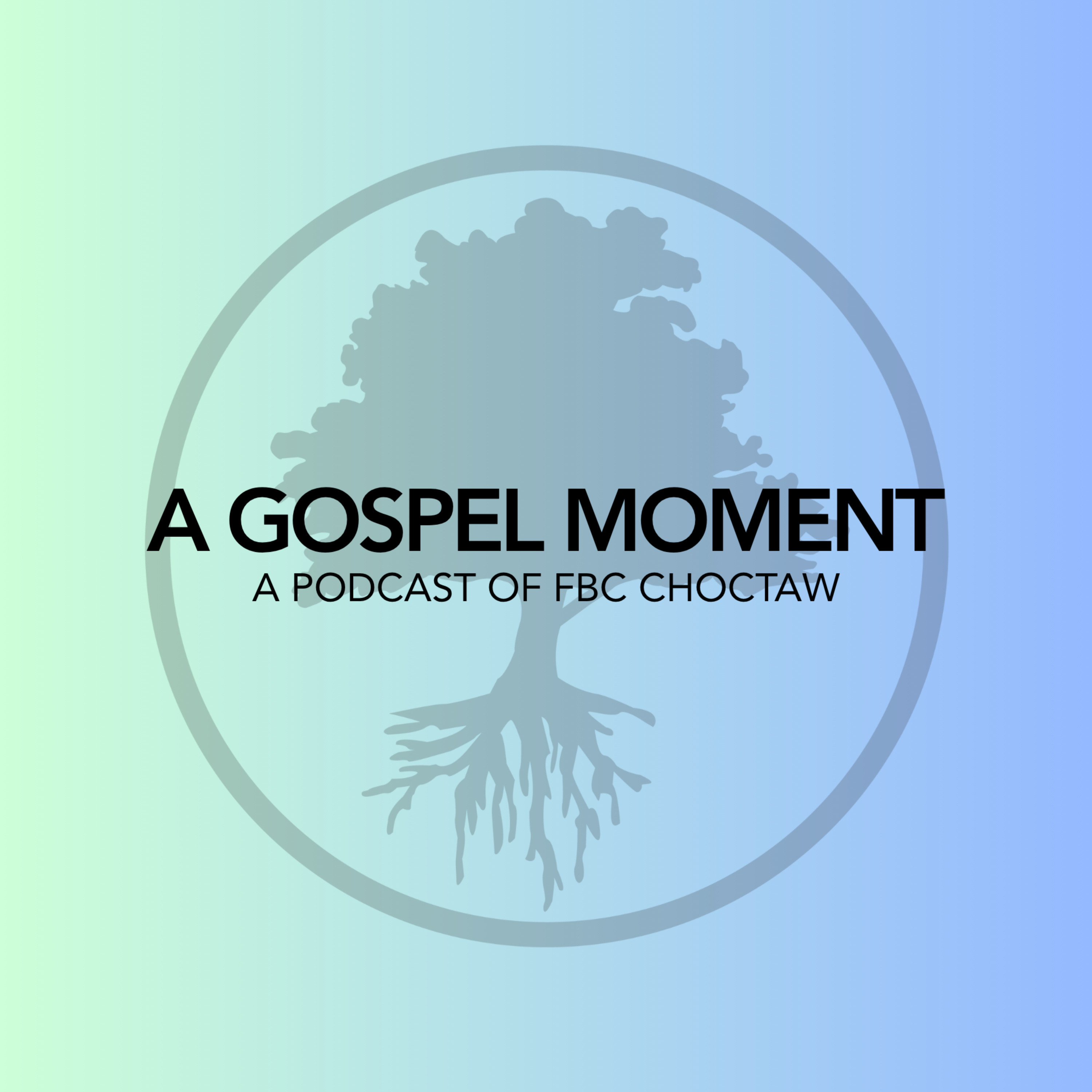 A Gospel Moment with First Baptist Choctaw podcast artwork