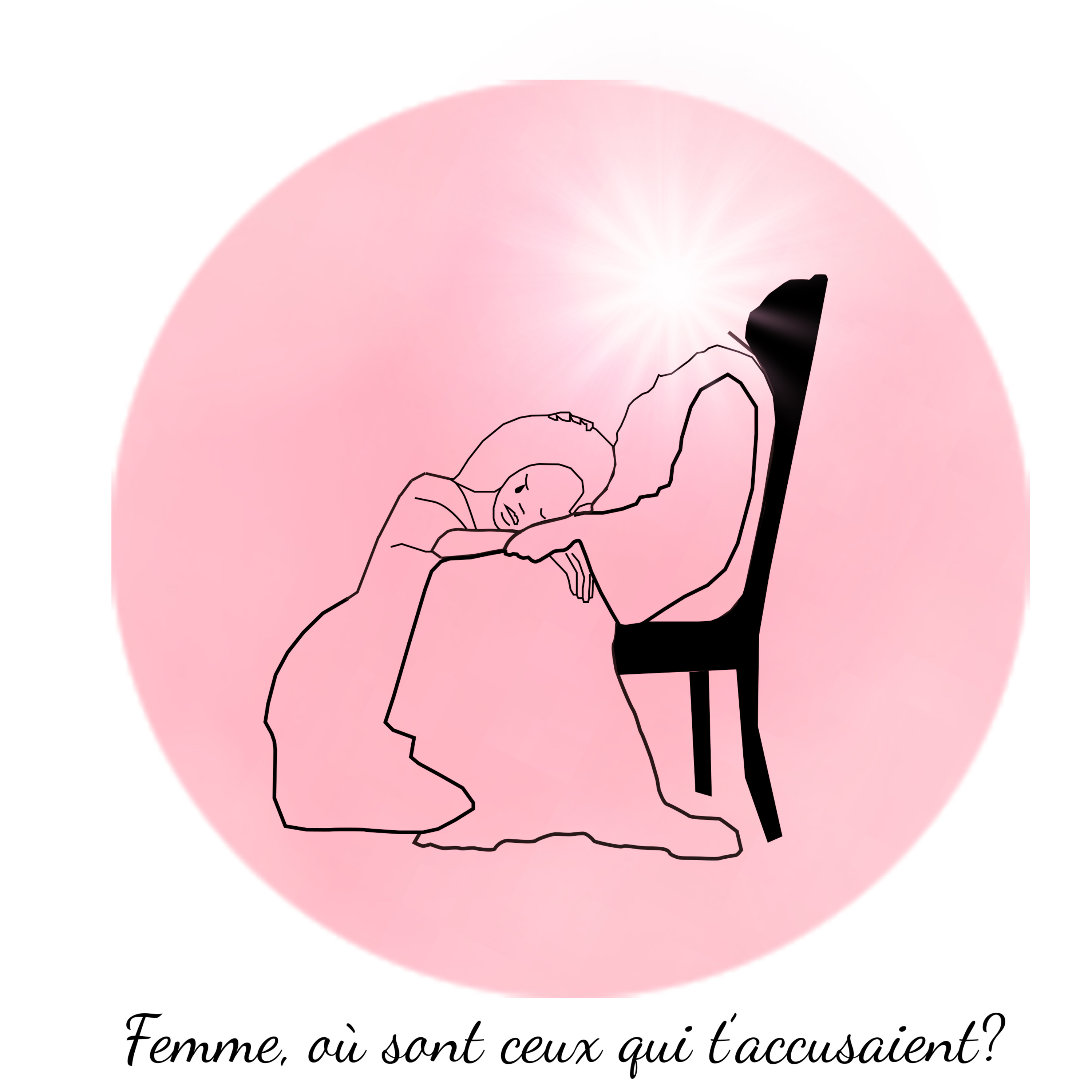 FEMME, OÙ SONT CEUX QUI T’ACCUSAIENT ?