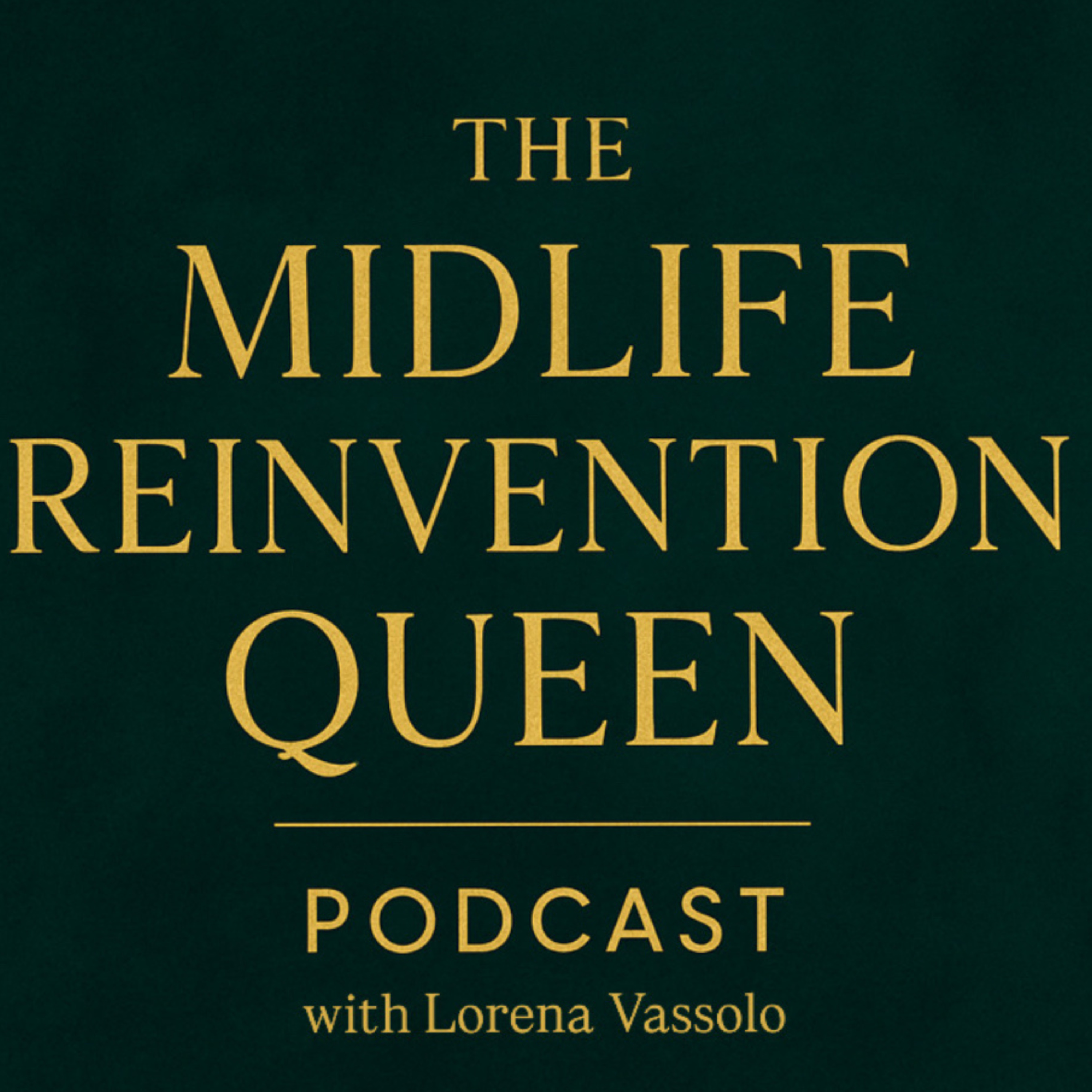 The Midlife Reinvention Queen Podcast