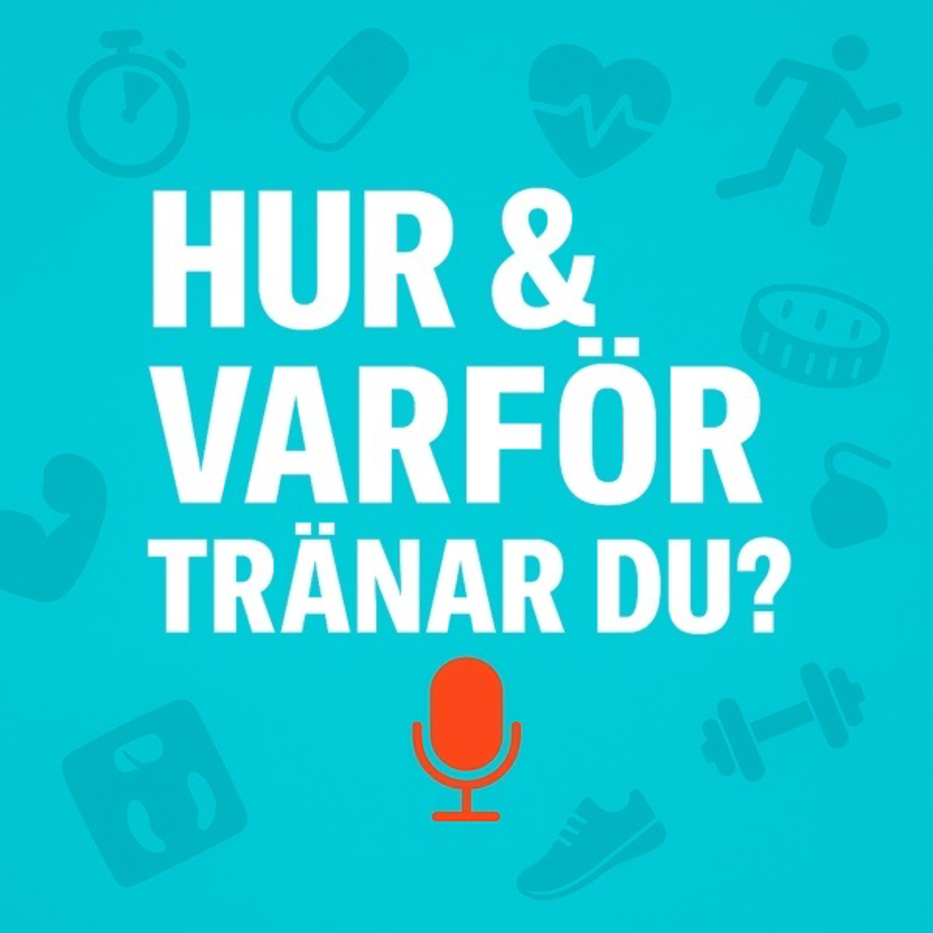 Hur & Varför Tränar Du?