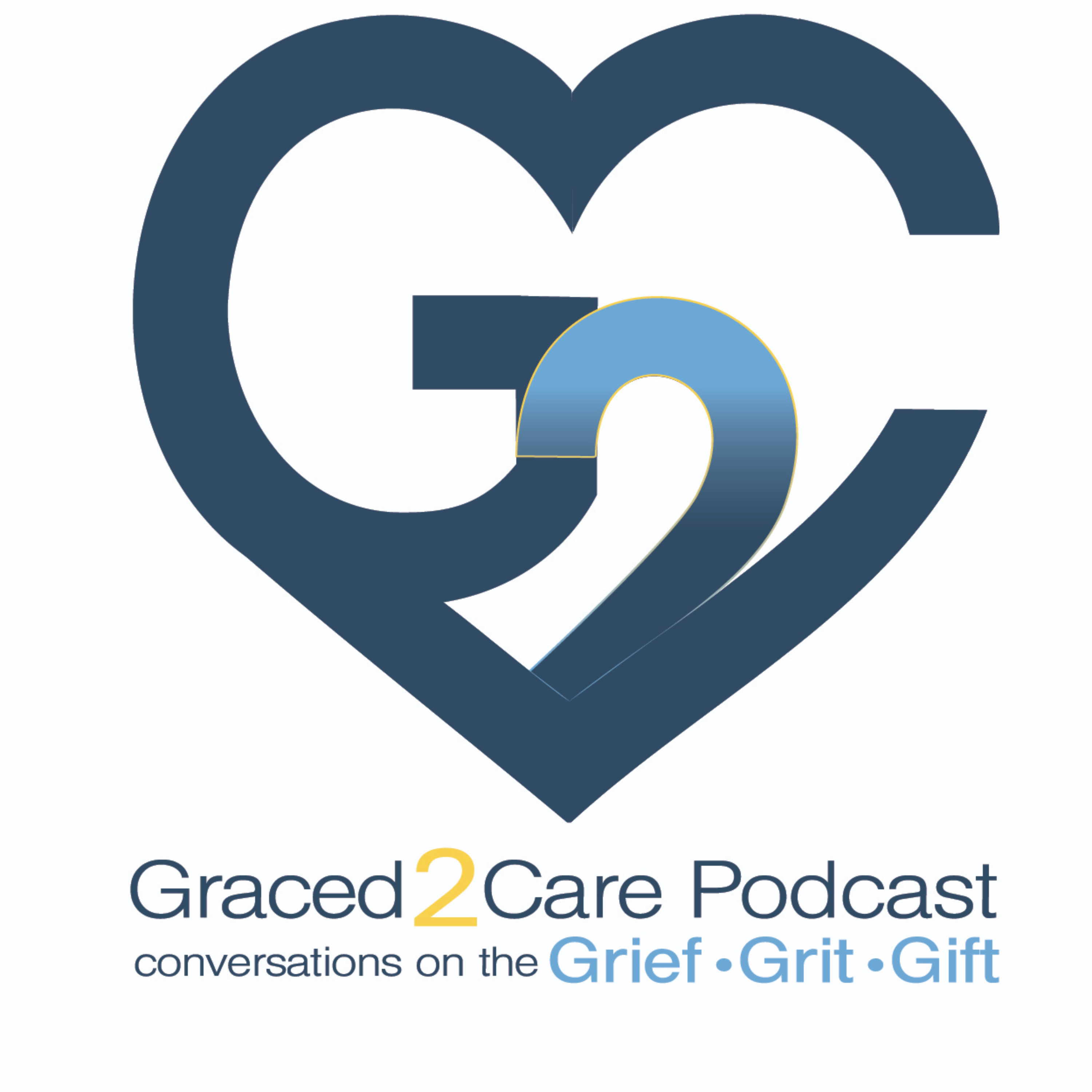 Graced2Care Podcast: Conversations on the Grief, Grit, and Gift podcast artwork