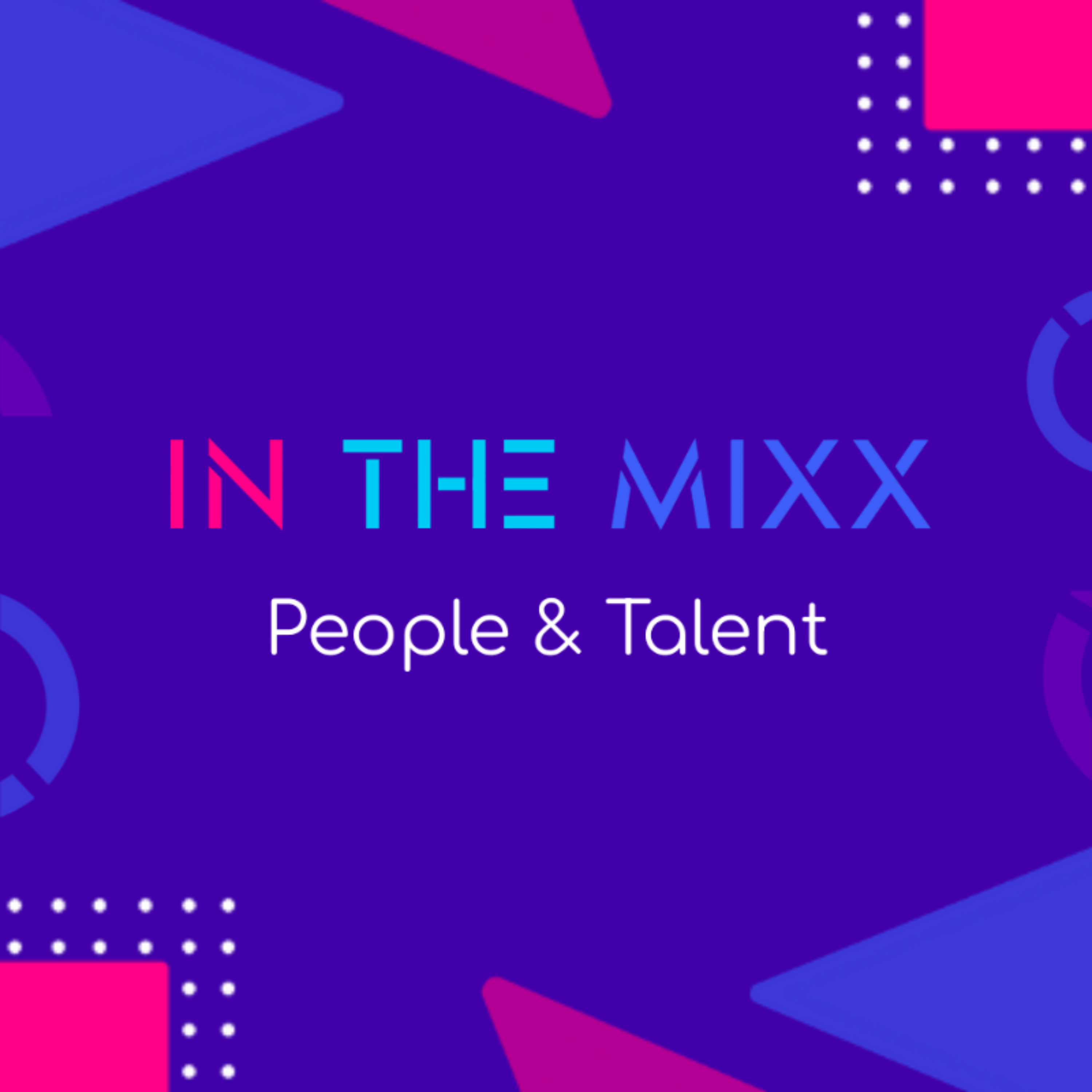 In The Mixx: People and Talent
