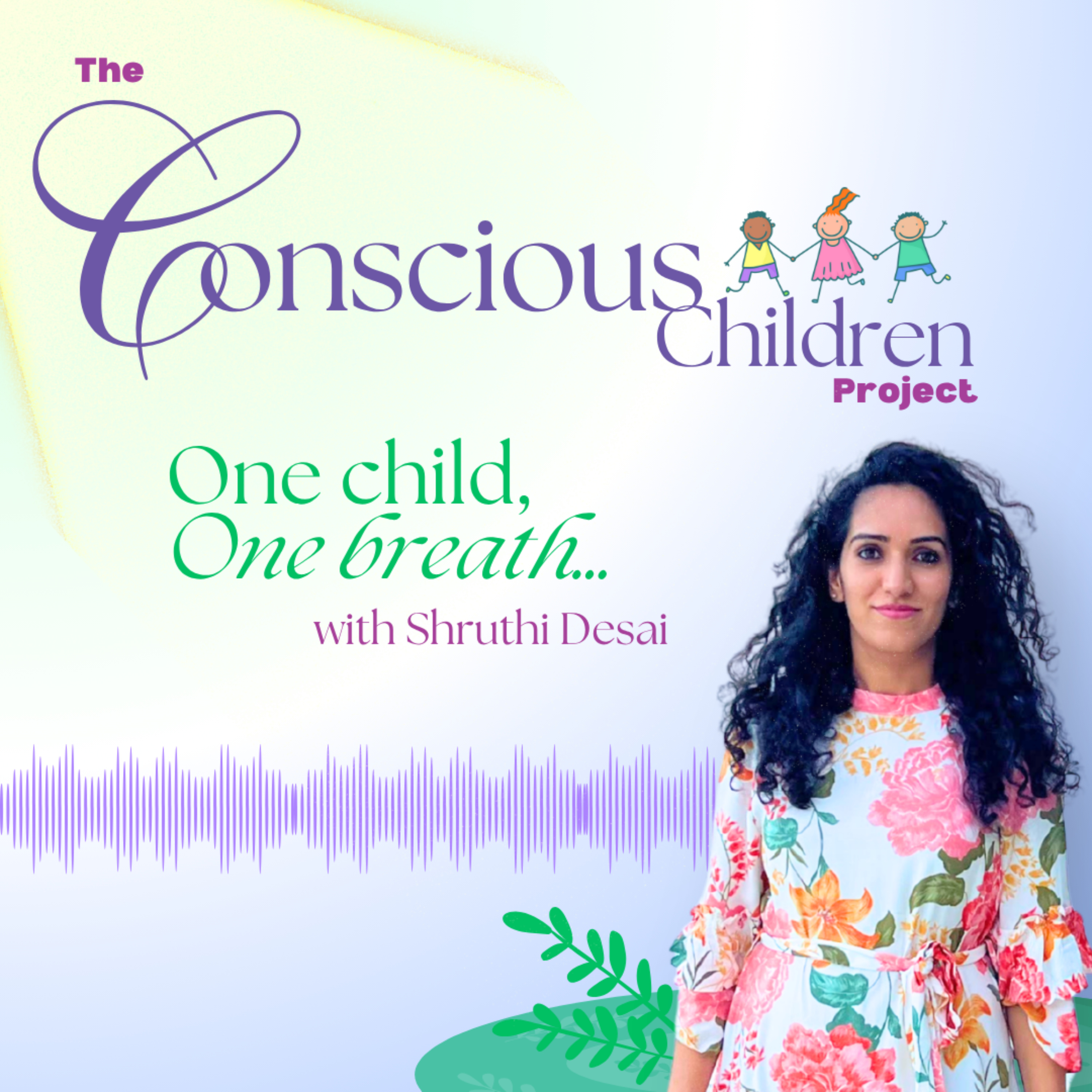 The Conscious Children Project With Shruthi Desai