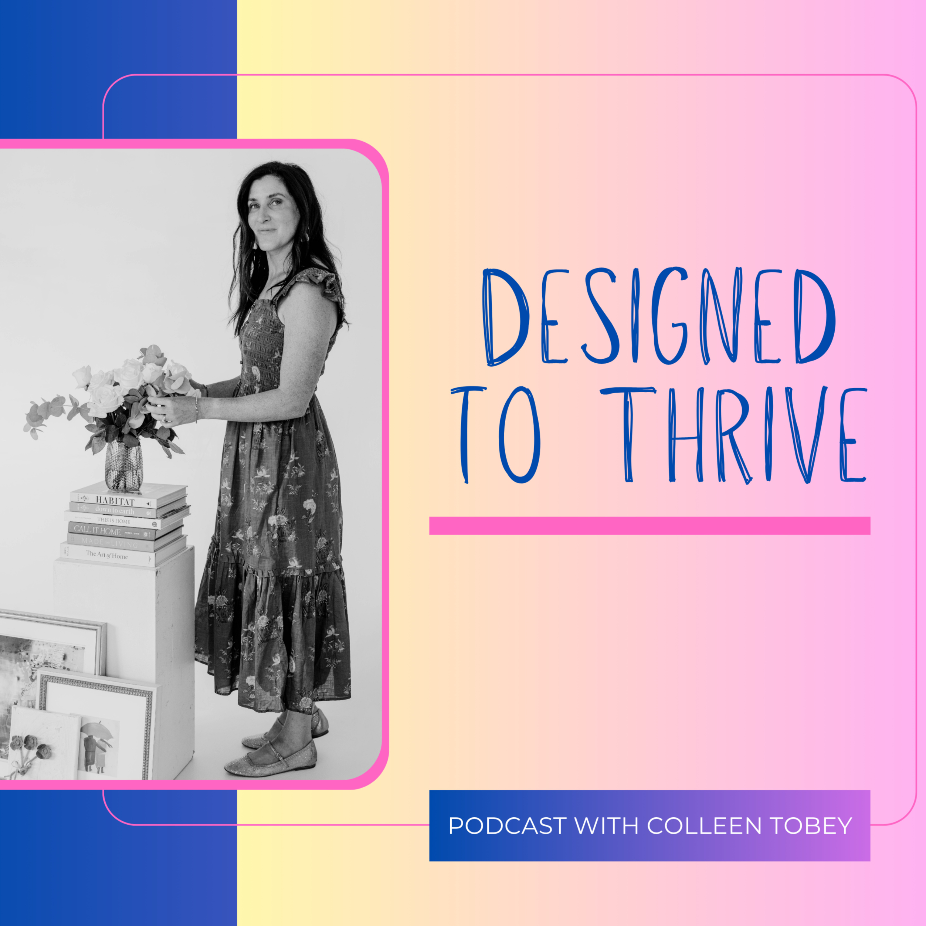 Designed To Thrive with Colleen Tobey