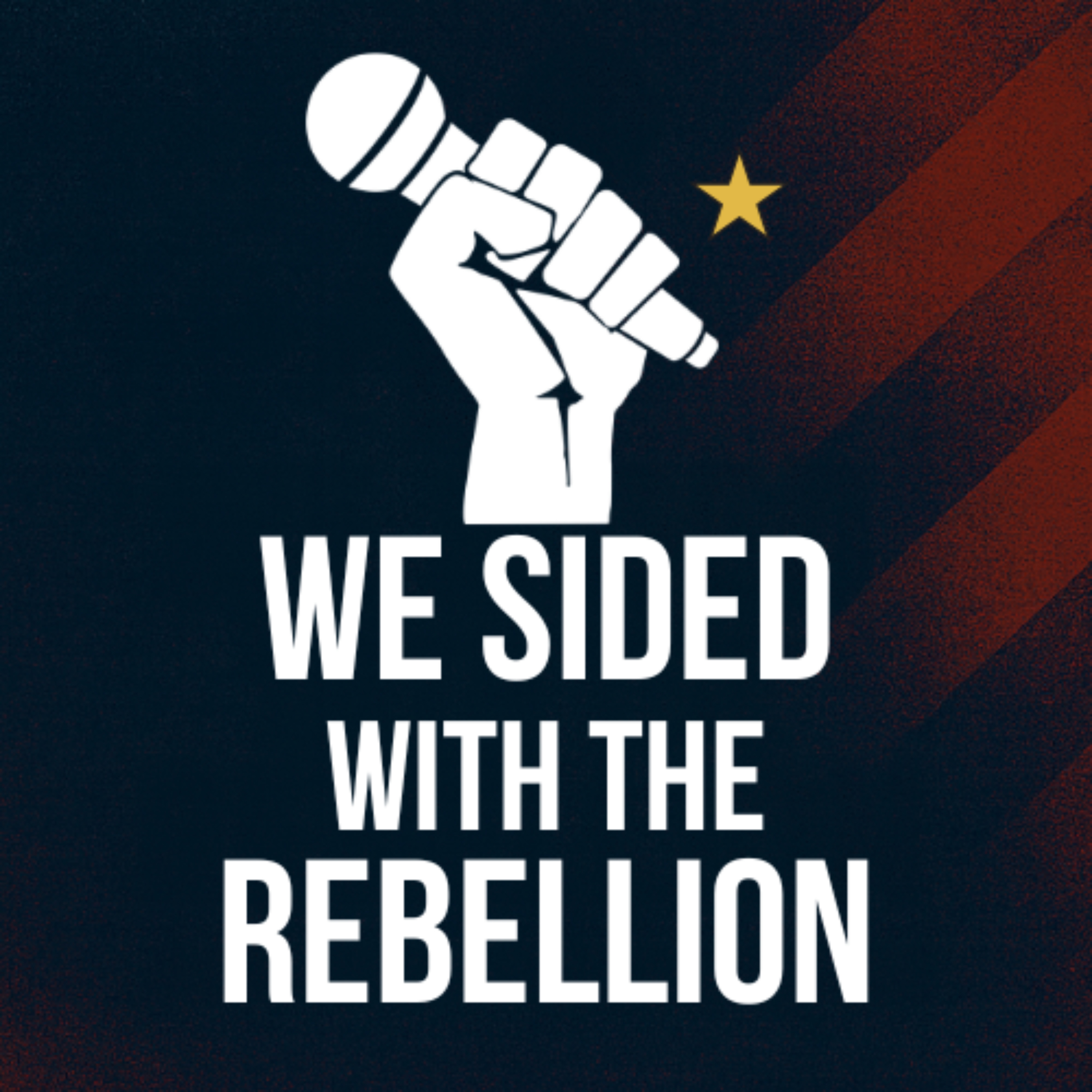 We Sided with the Rebellion