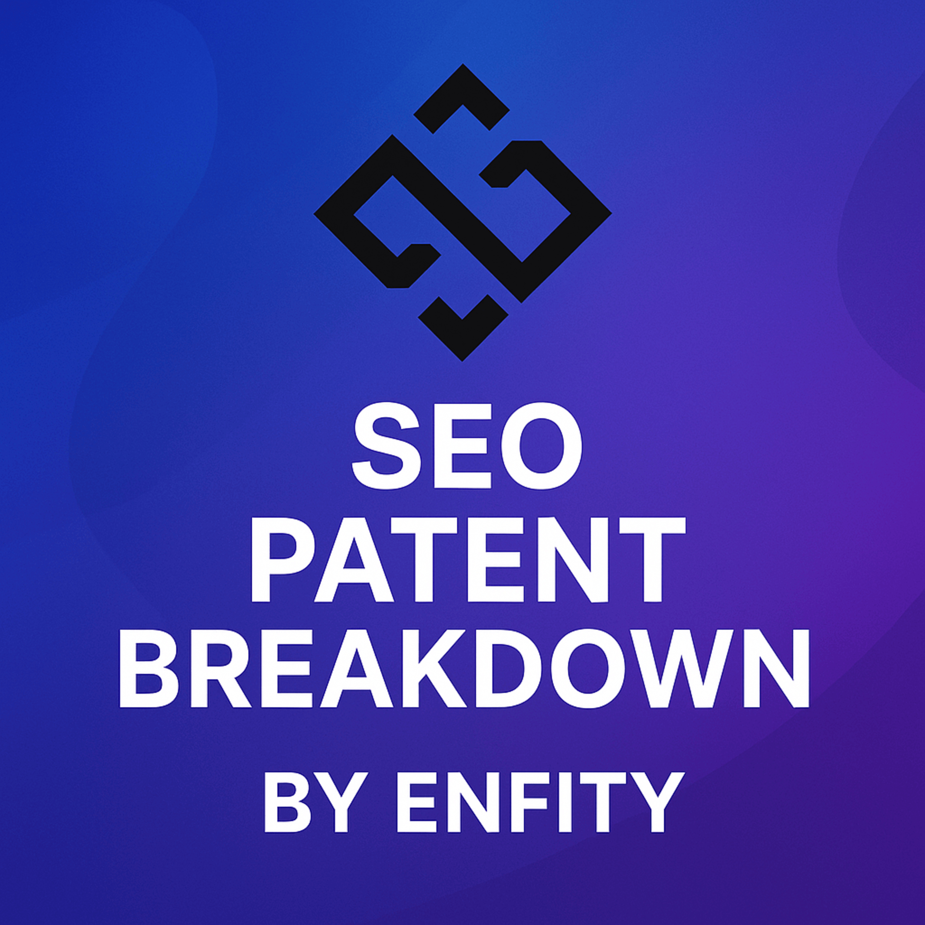 SEO Patent Breakdown by Enfity