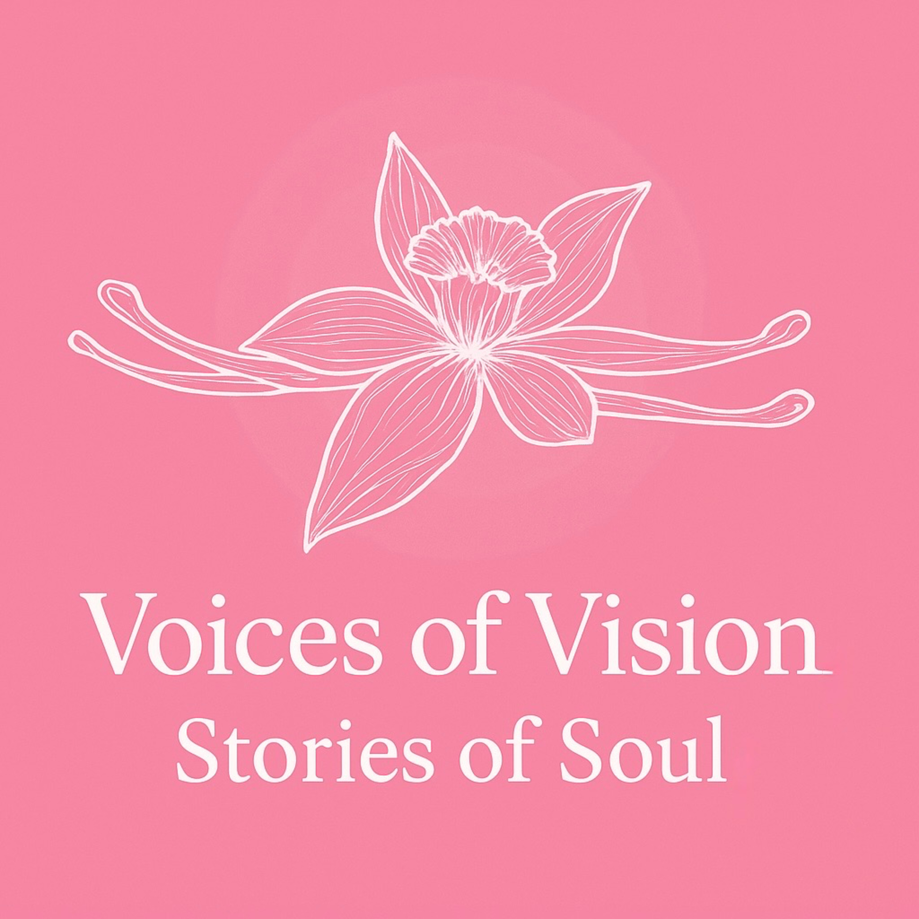 Voices of Vision. Stories of Soul.