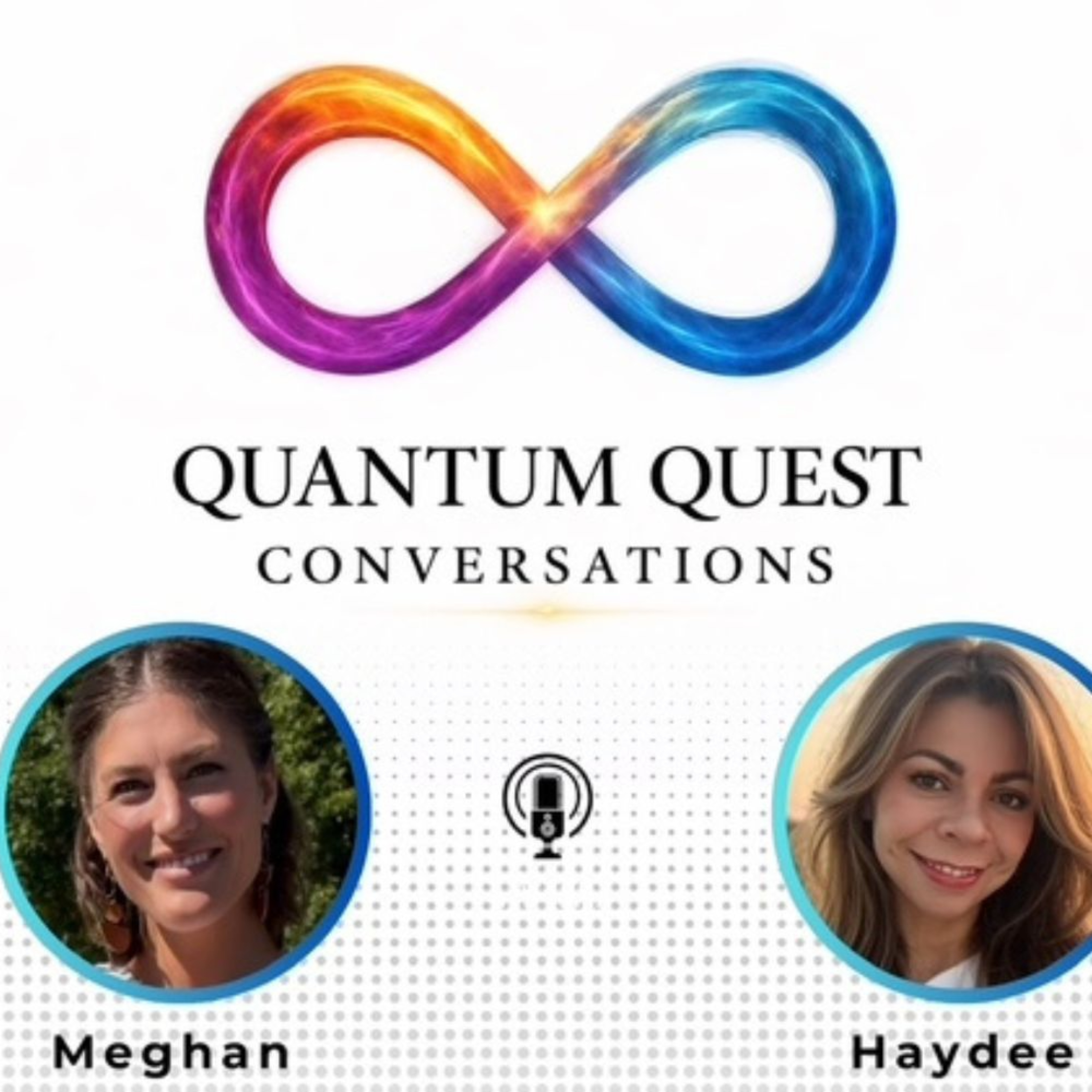 Quantum Quest Conversations with Meghan and Haydee