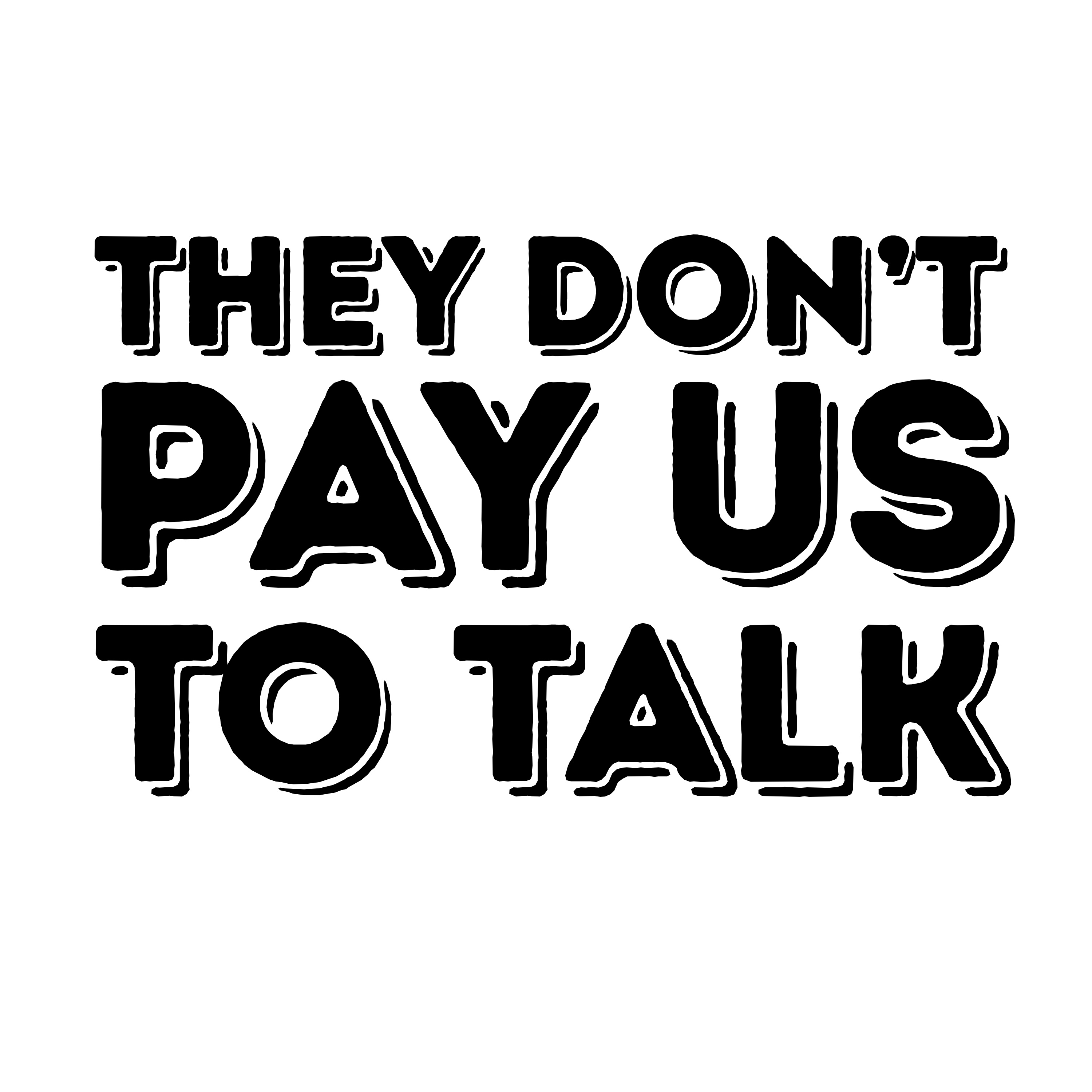 They Don\'t Pay Us to Talk