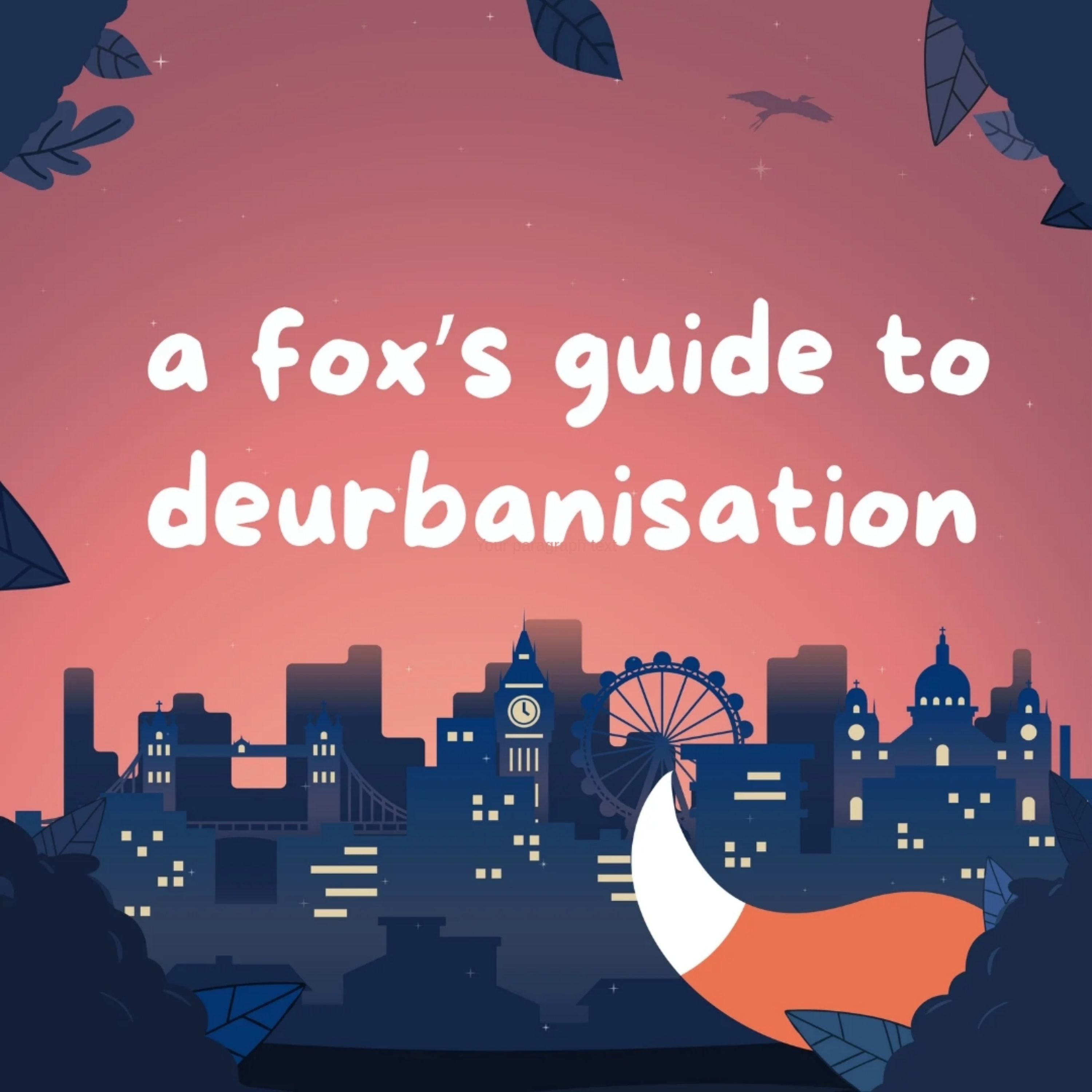 A Fox\'s Guide to Deurbanisation