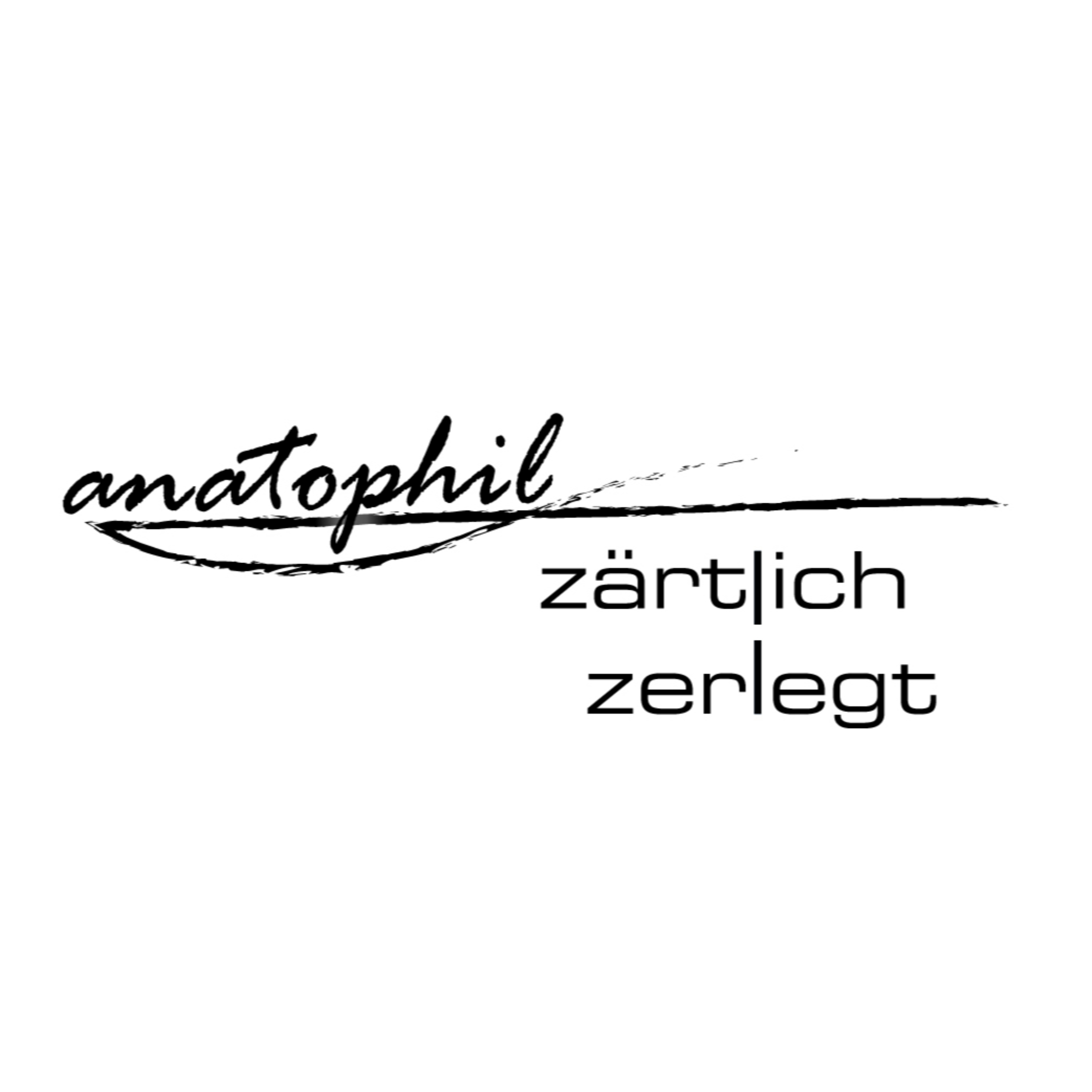 anatophil — zärtlich zerlegt