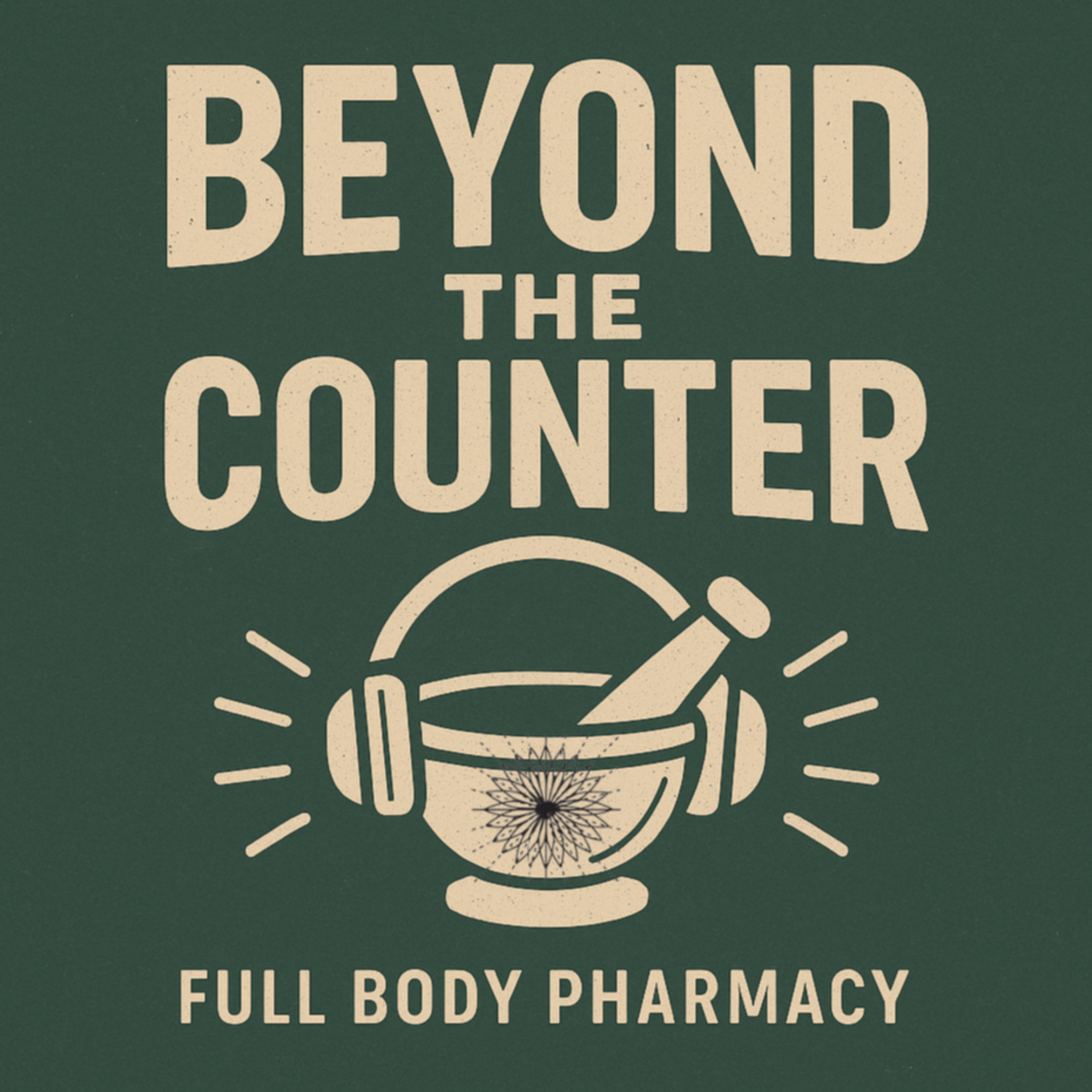 Beyond the Counter- Full Body Pharmacy podcast artwork