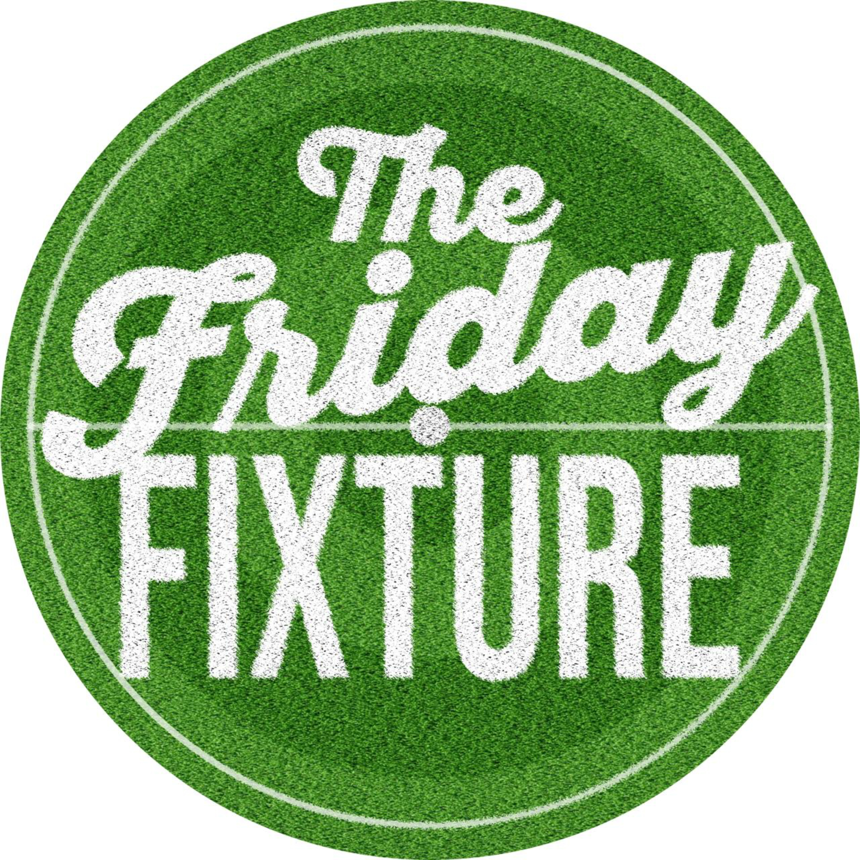 The Friday Fixture