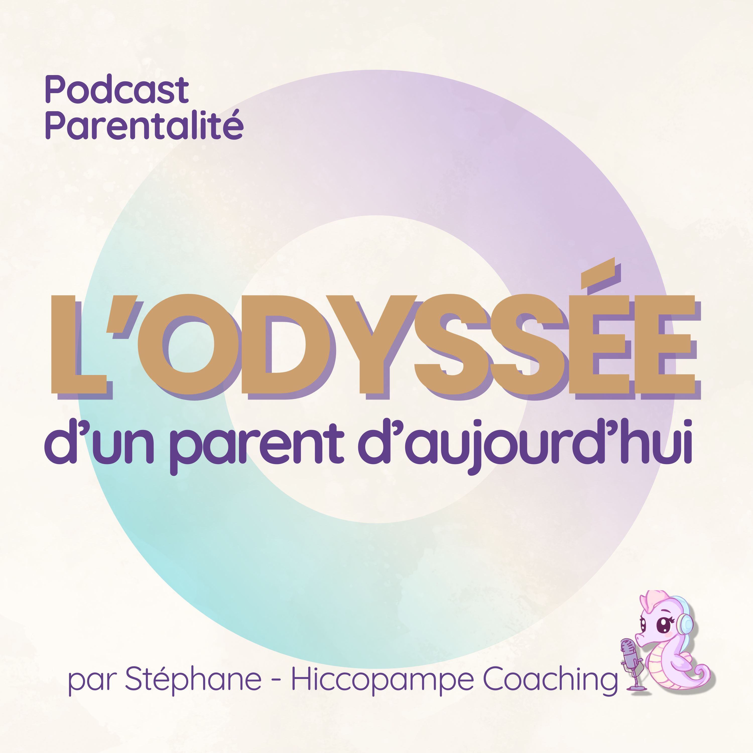 L’Odyssée d’un parent d’aujourd’hui — Un podcast pour habiter sa parentalité, pas la réussir