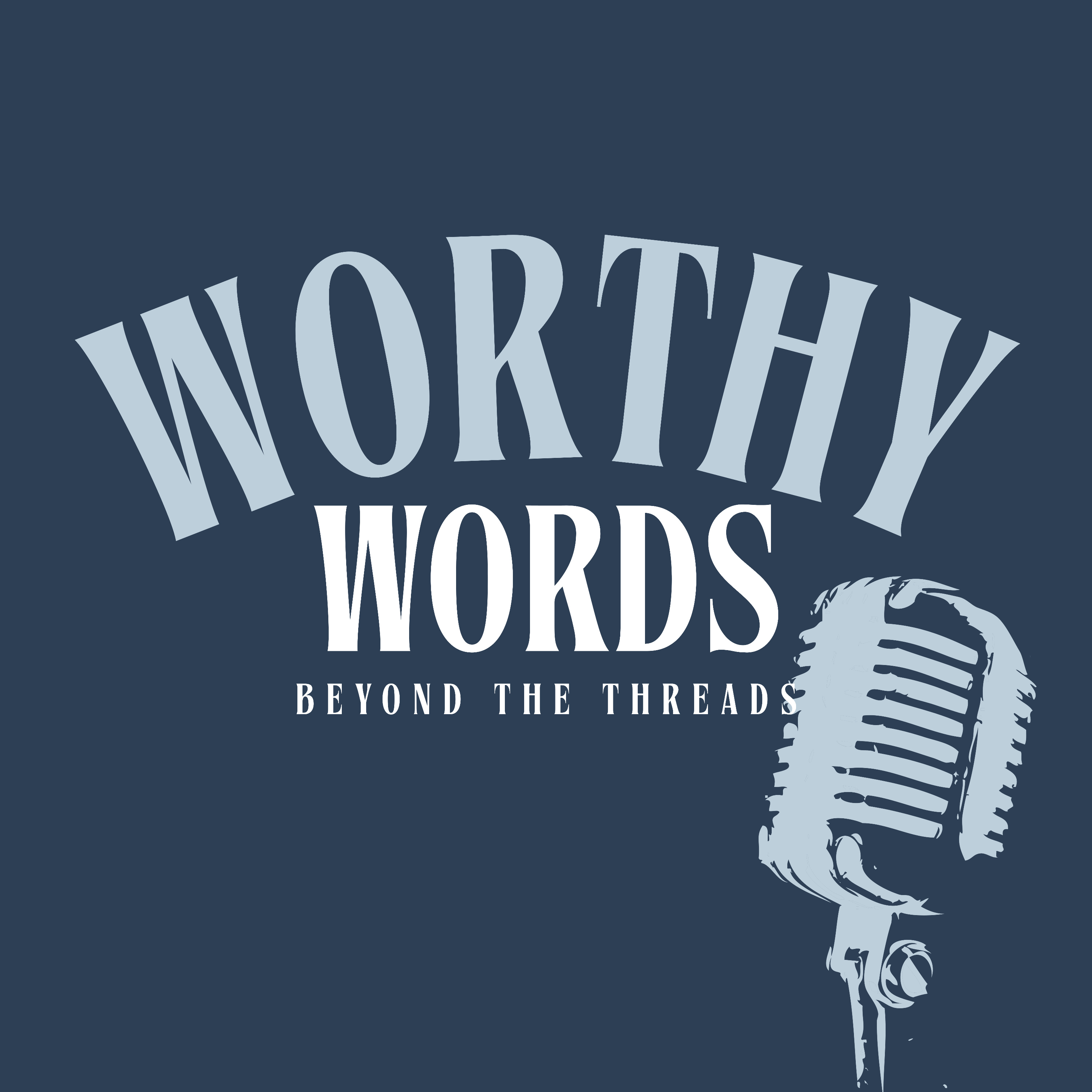 Worthy Words: Beyond the Threads