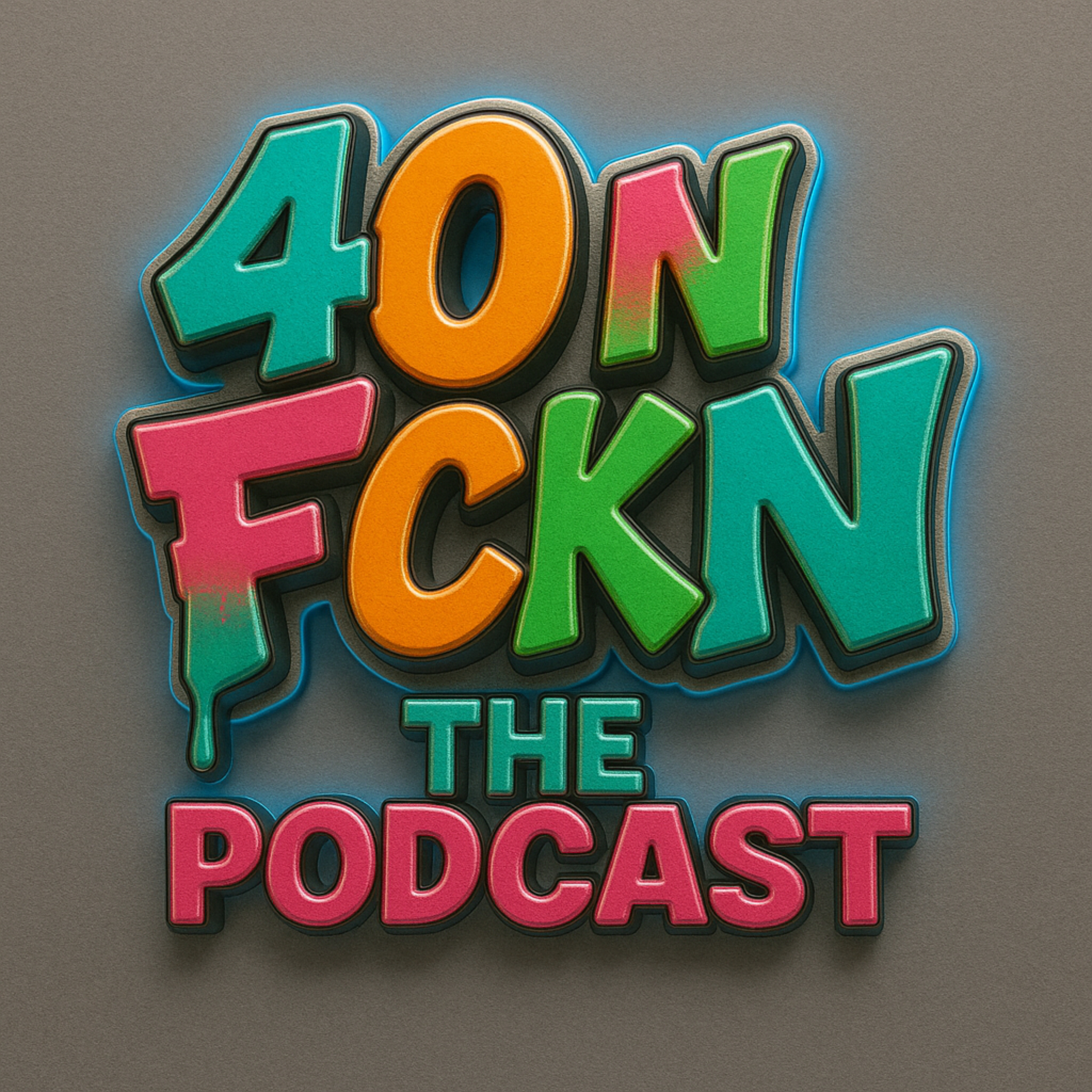 40 n Fckn podcast artwork
