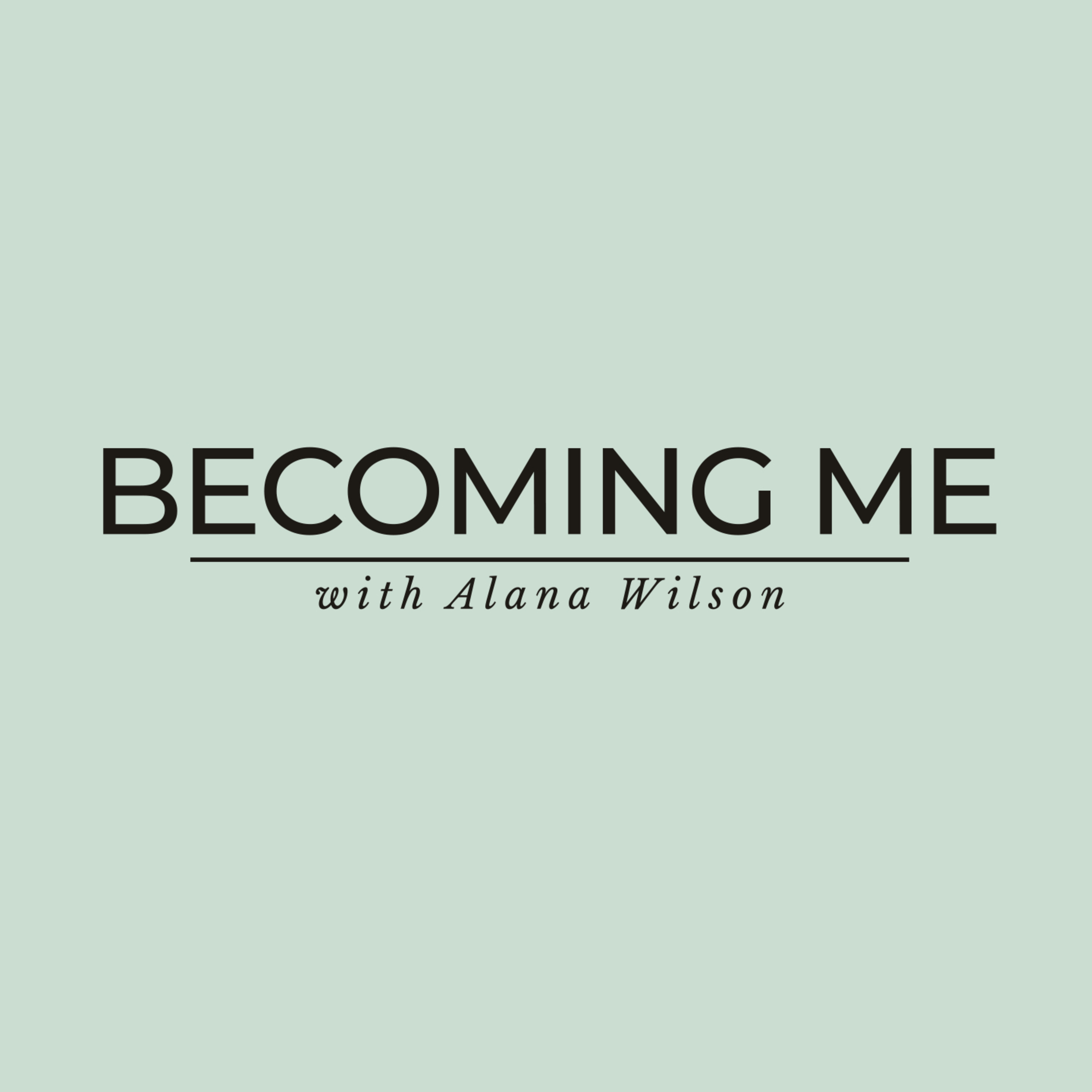 Becoming Me with Alana Wilson podcast artwork