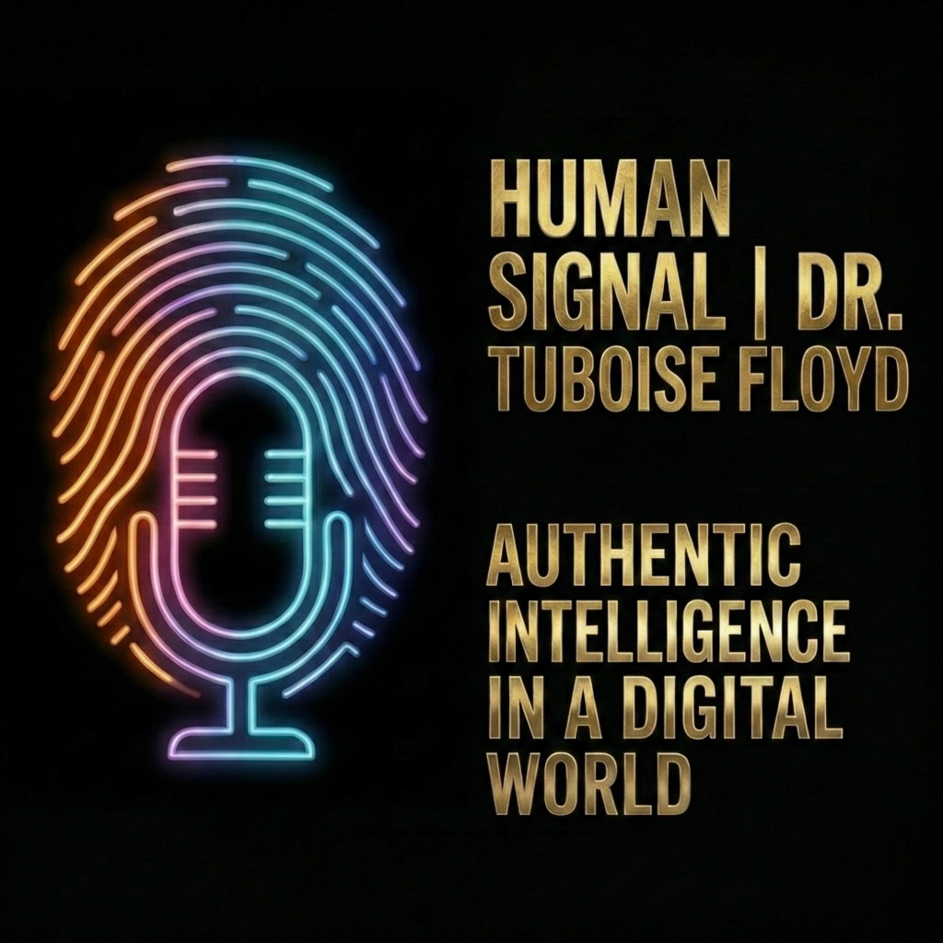 Human Signal with Dr. Tuboise Floyd Authentic Intelligence in a Digital World