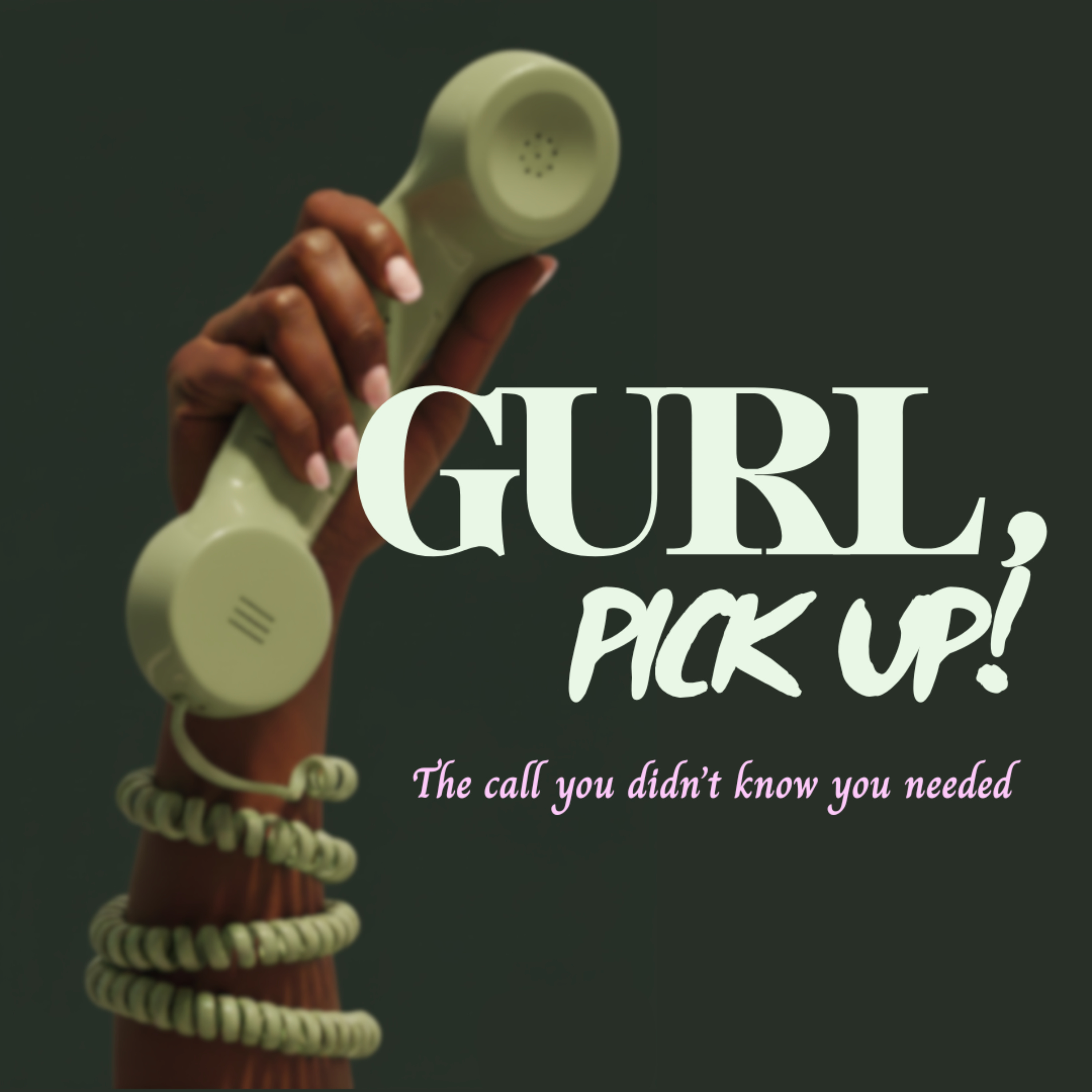 Gurl, Pick Up!