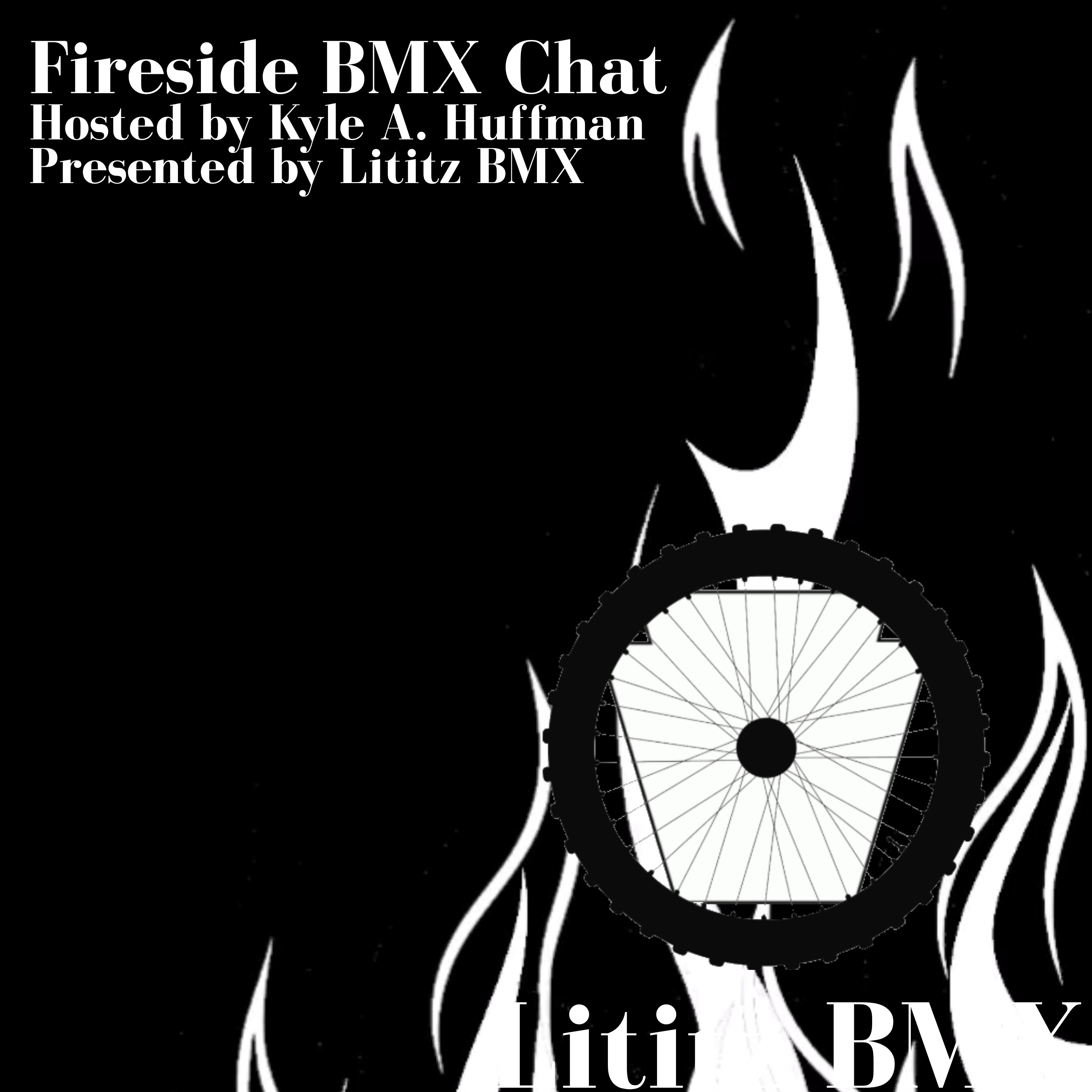 Fireside BMX Chat: A Fireside Chat With &amp; About BMX From Legends - Unique and Slightly Scripted 