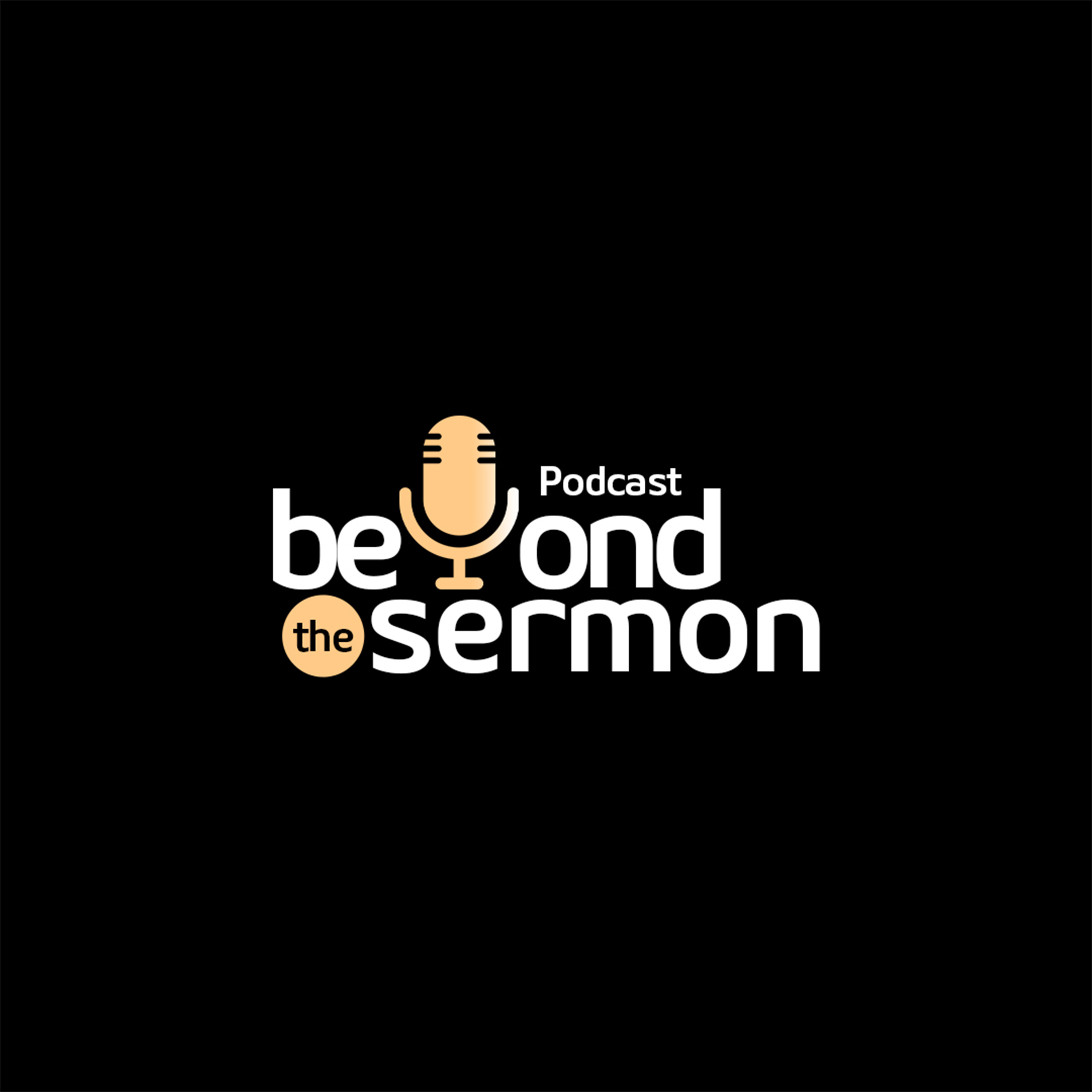 BEYOND THE SERMON PODCAST podcast artwork