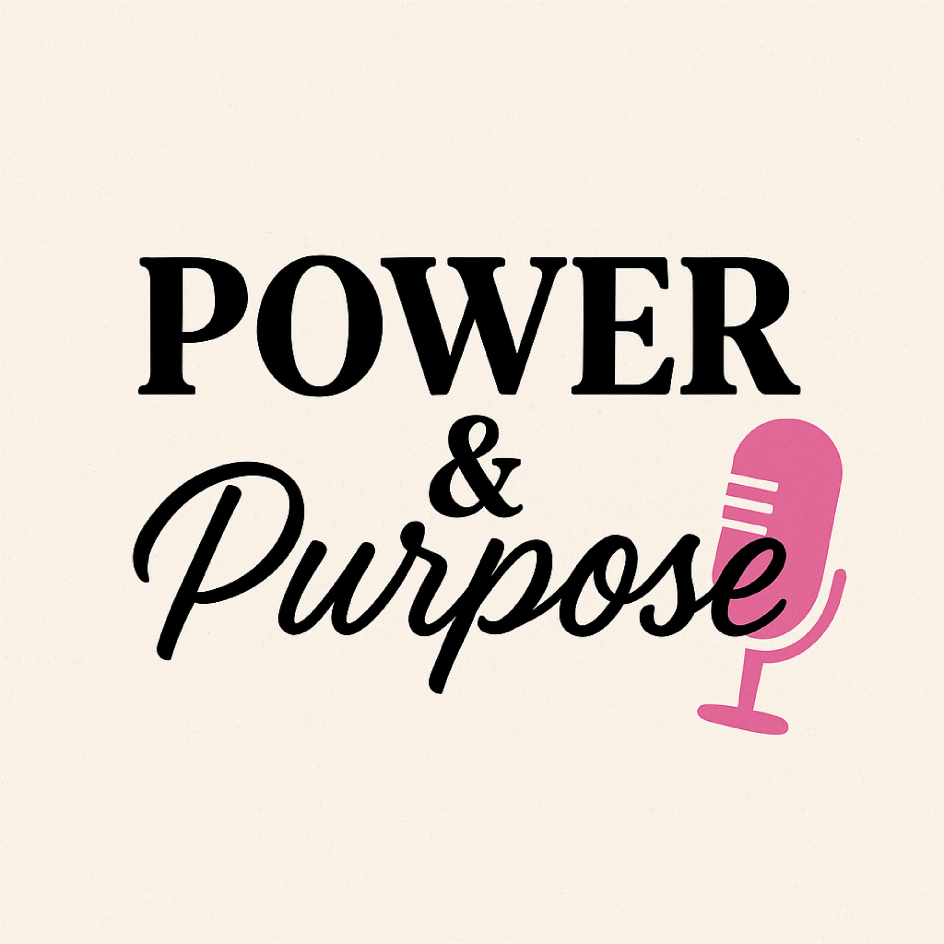 Power and Purpose Podcast