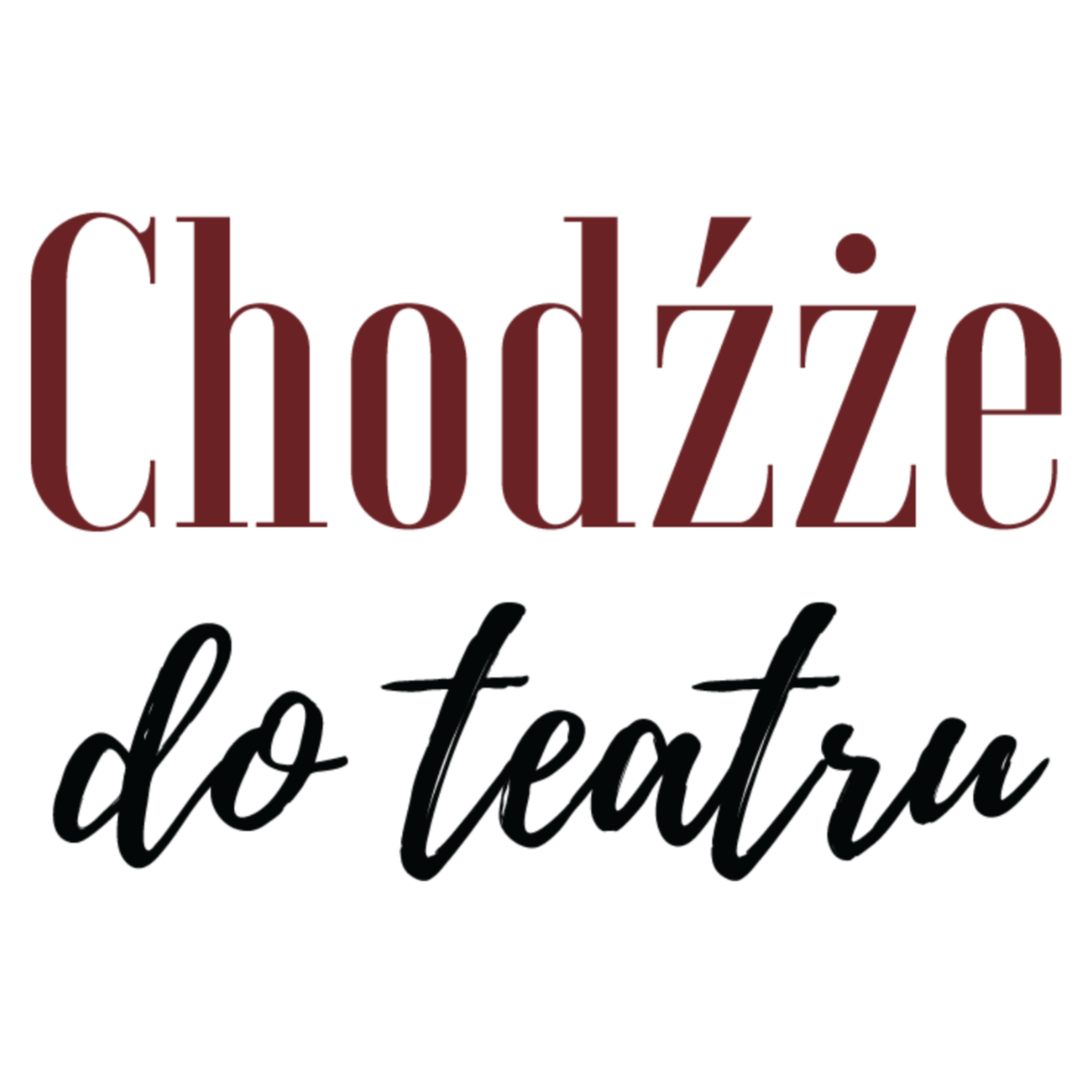 Chodźże do teatru podcast artwork