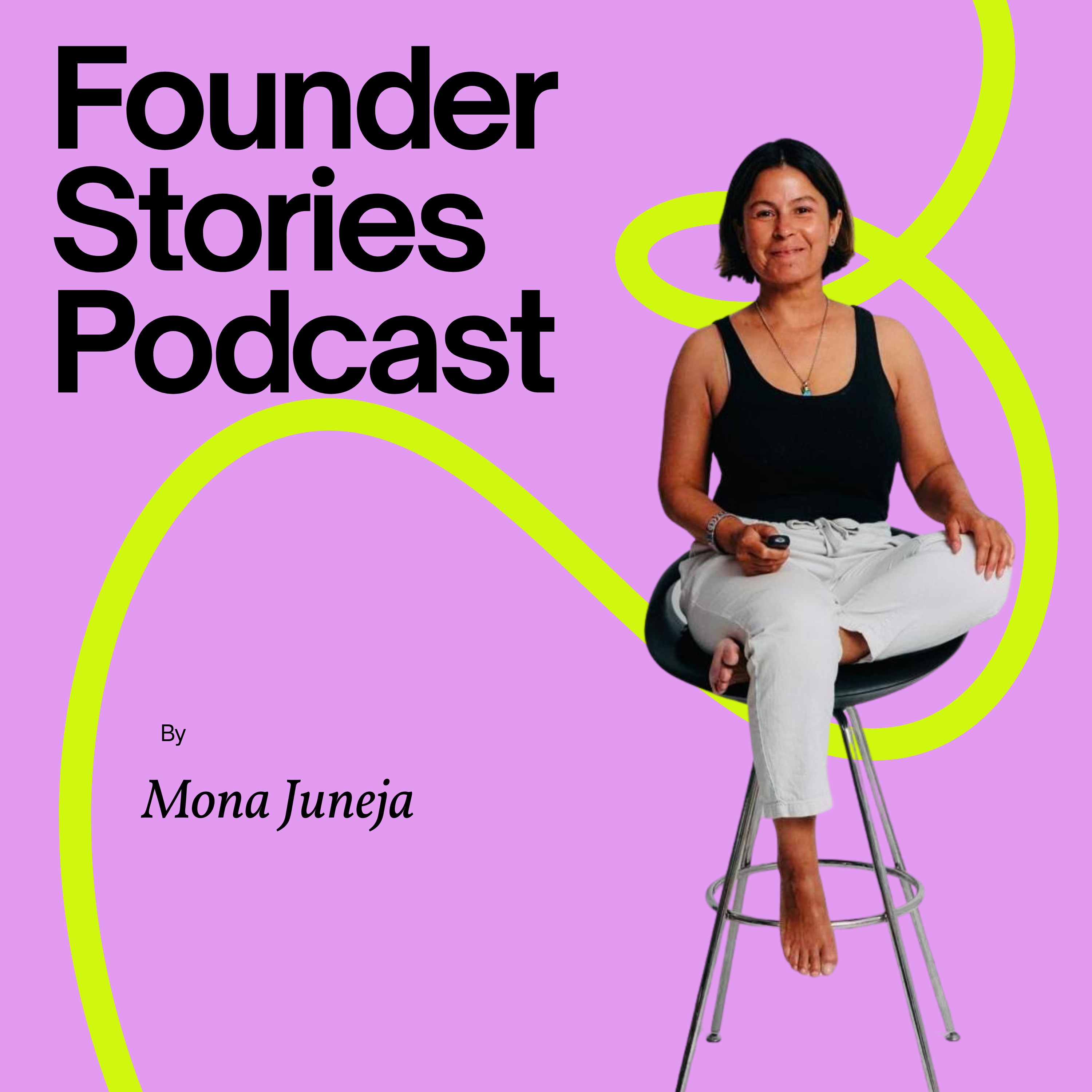 Founder Stories with Mona Juneja