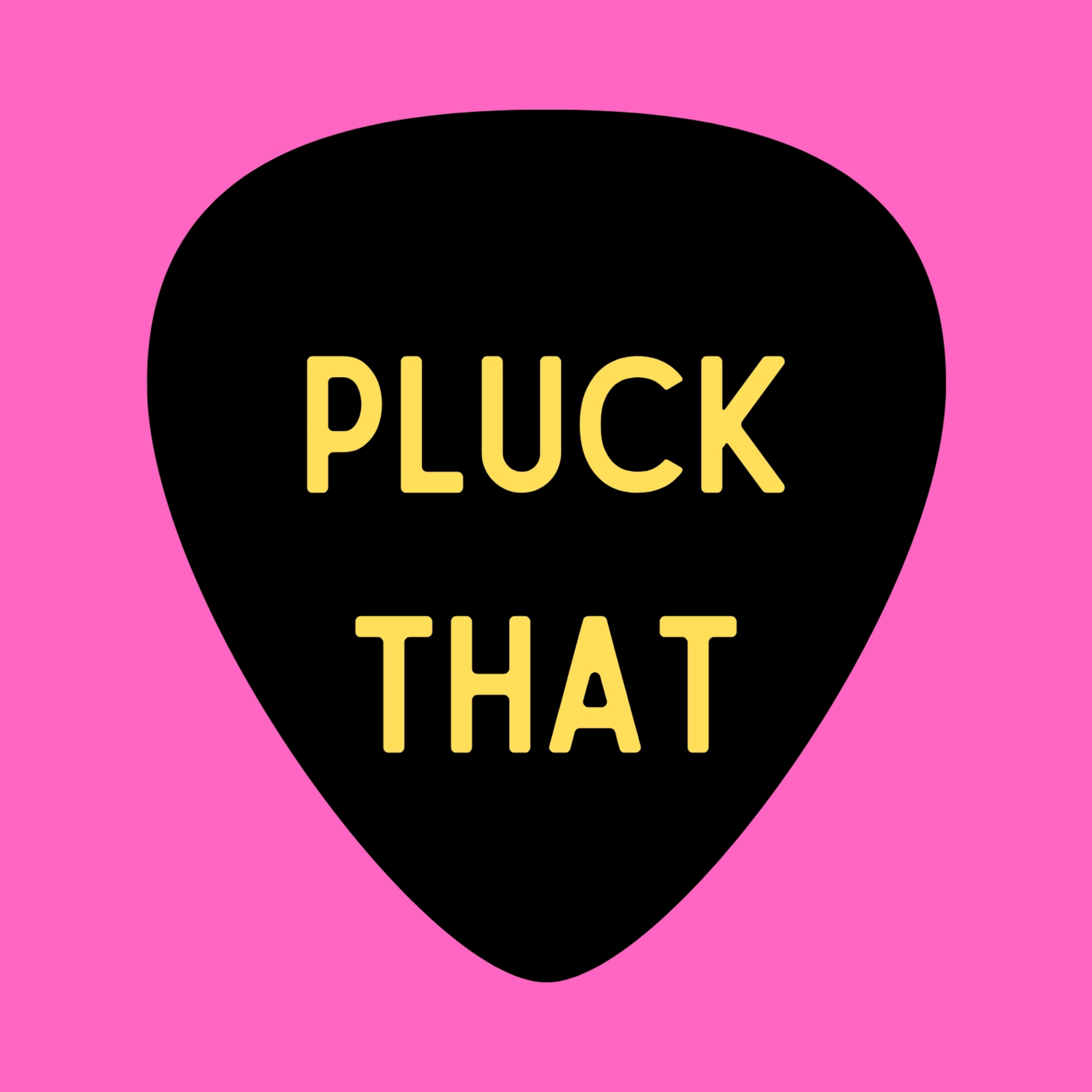 Pluck That