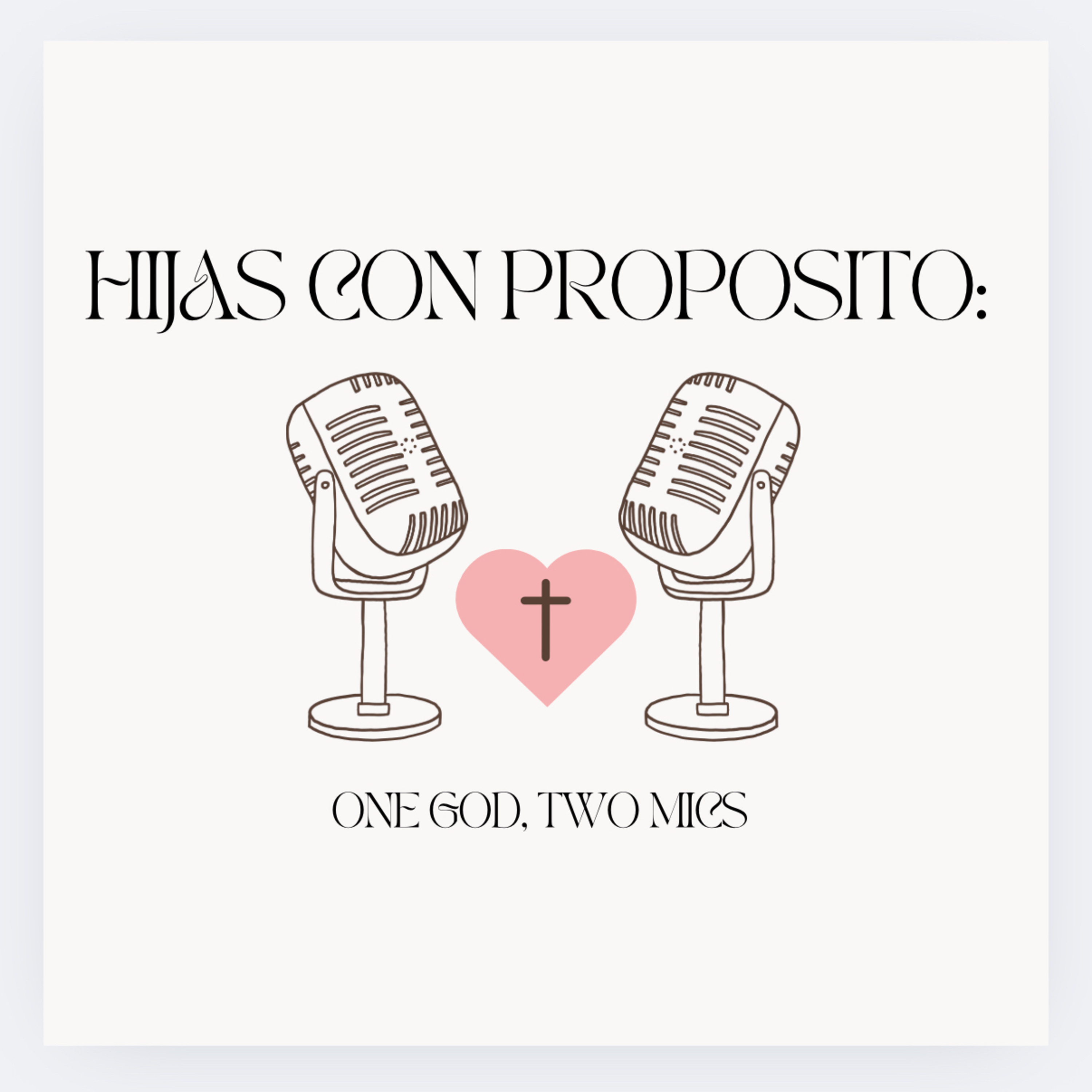 Hijas con Proposito: One God Two Mics podcast artwork